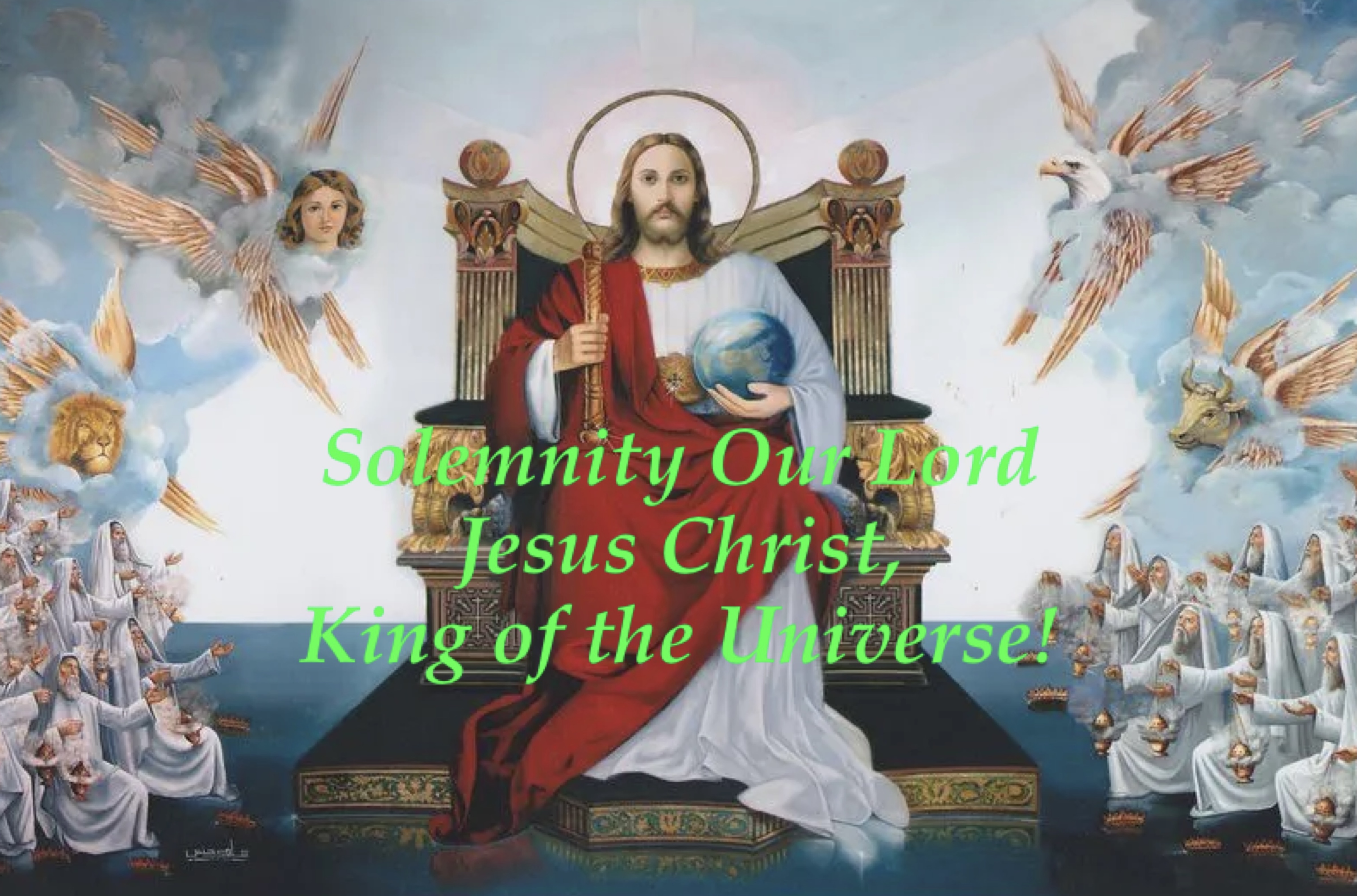 Solemnity of Our Lord Jesus Christ, King of the Universe.