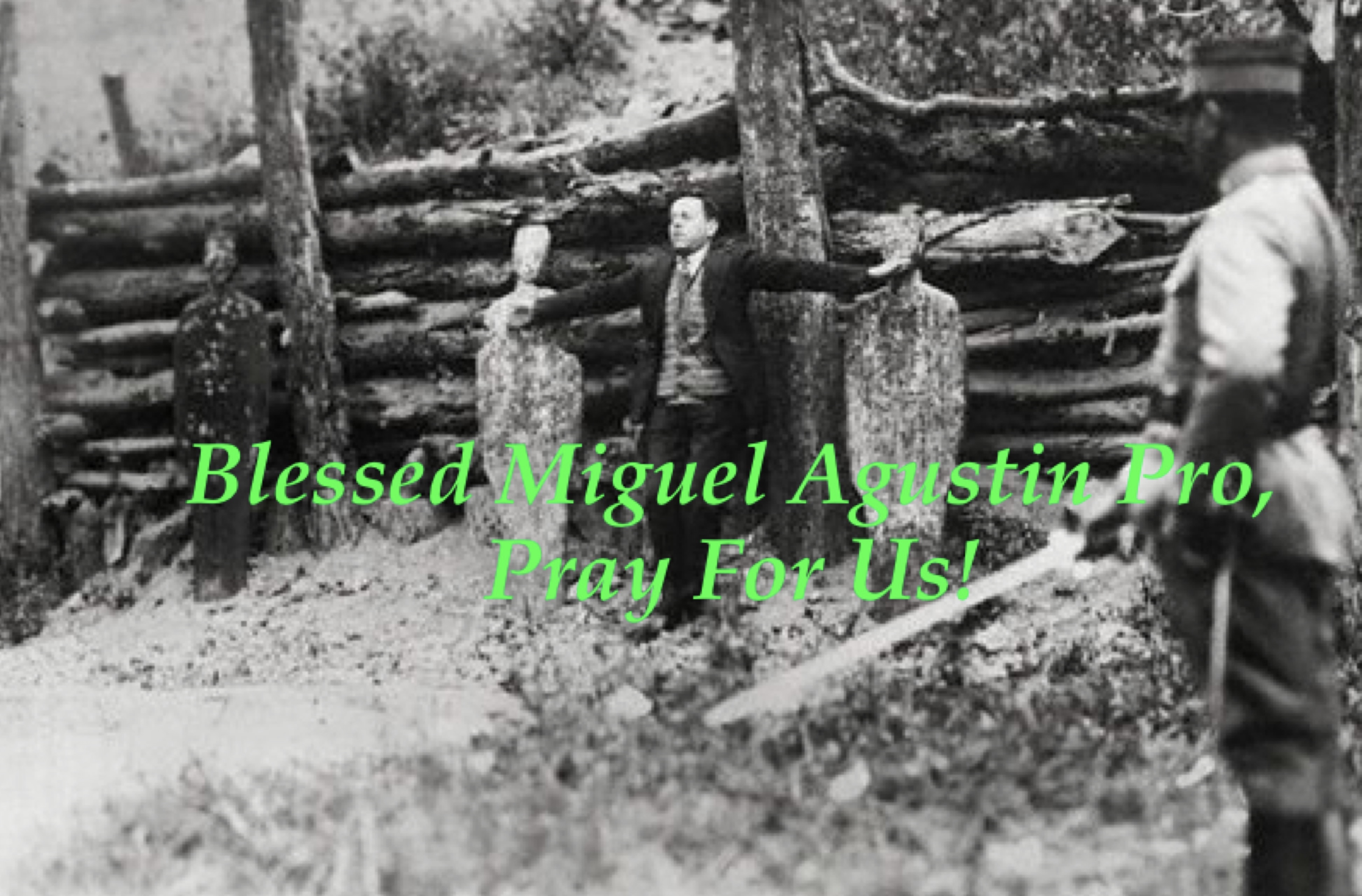 23rd November - Blessed Miguel Agustin Pro
