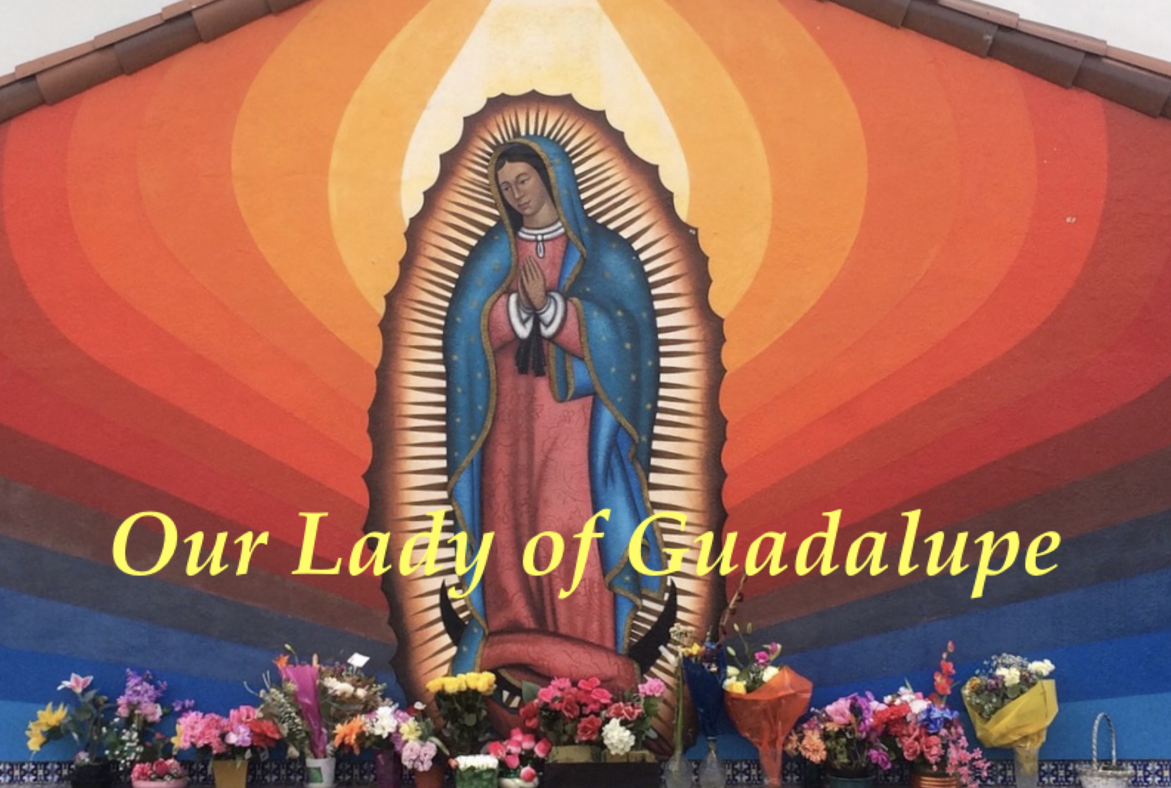 12th December - Our Lady of Guadalupe 