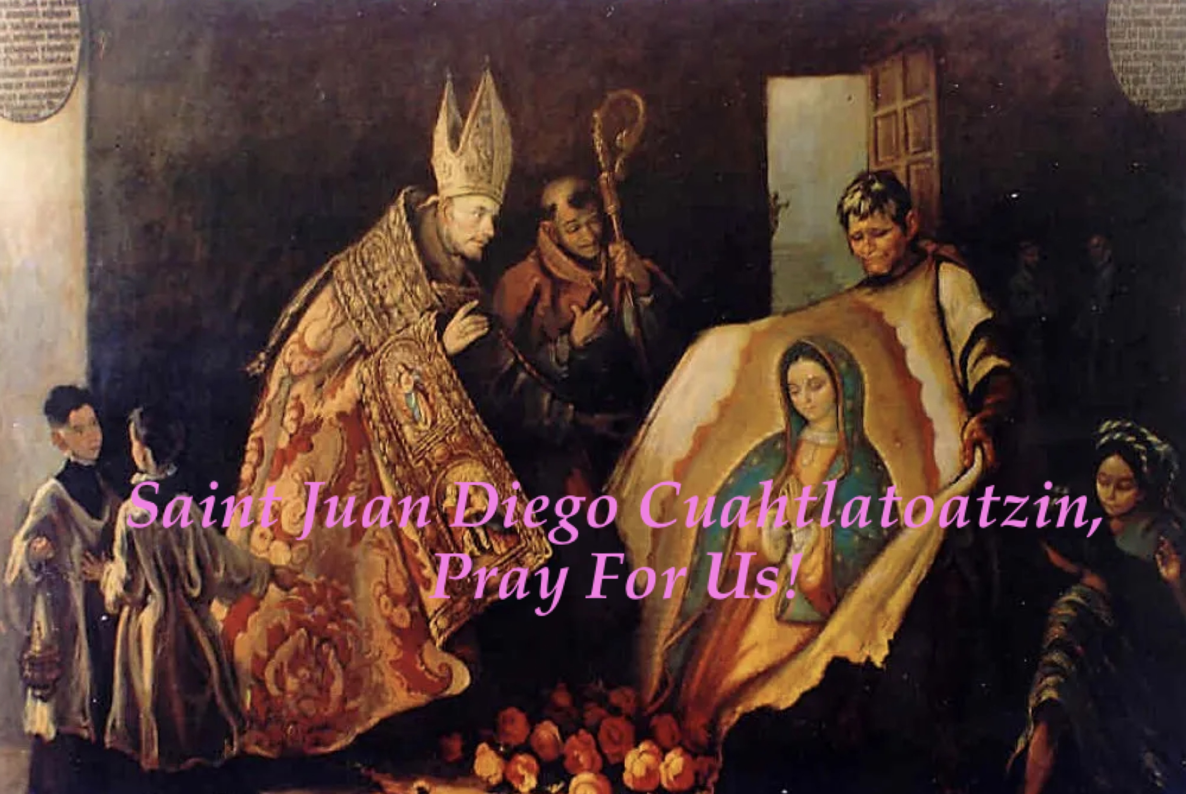 9th December - Saint Juan Diego Cuahtlatoatzin