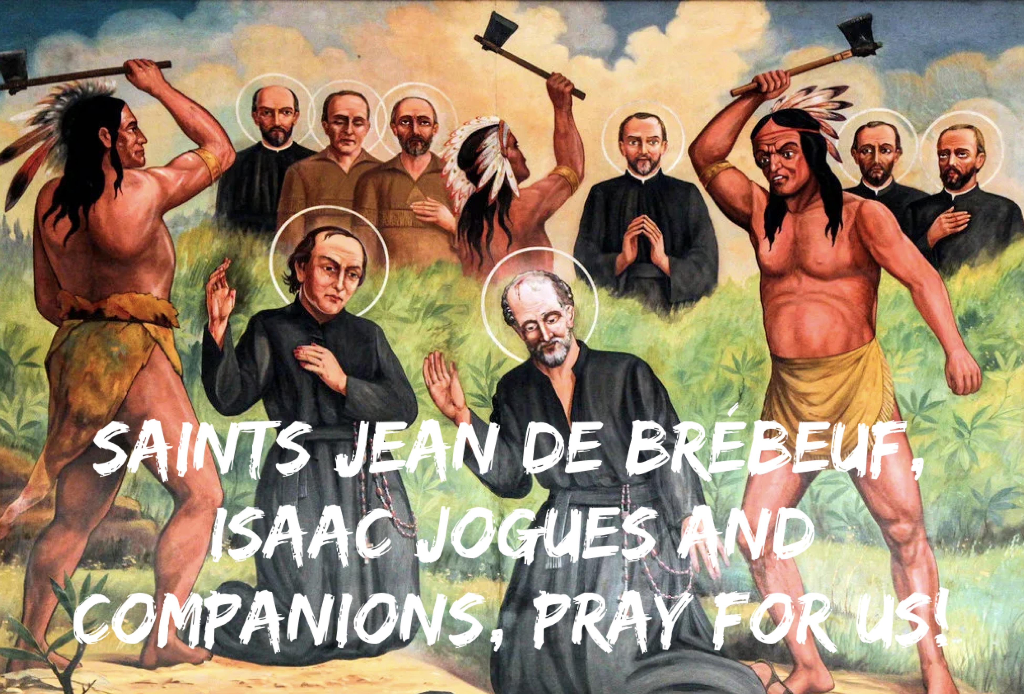20th October - Saints Jean de Brébeuf, Isaac Jogues and Companions
