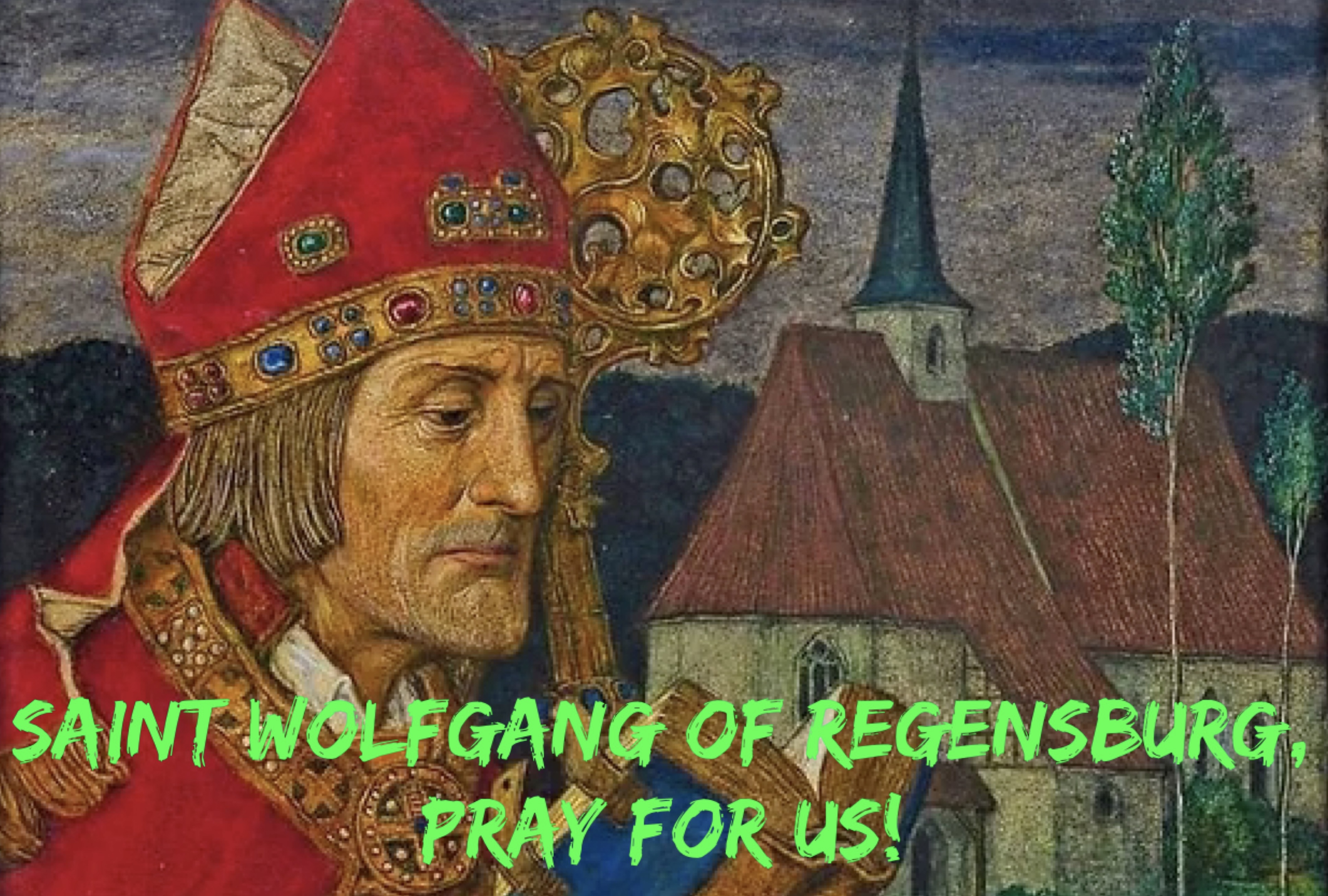 31st October - Saint Wolfgang of Regensburg