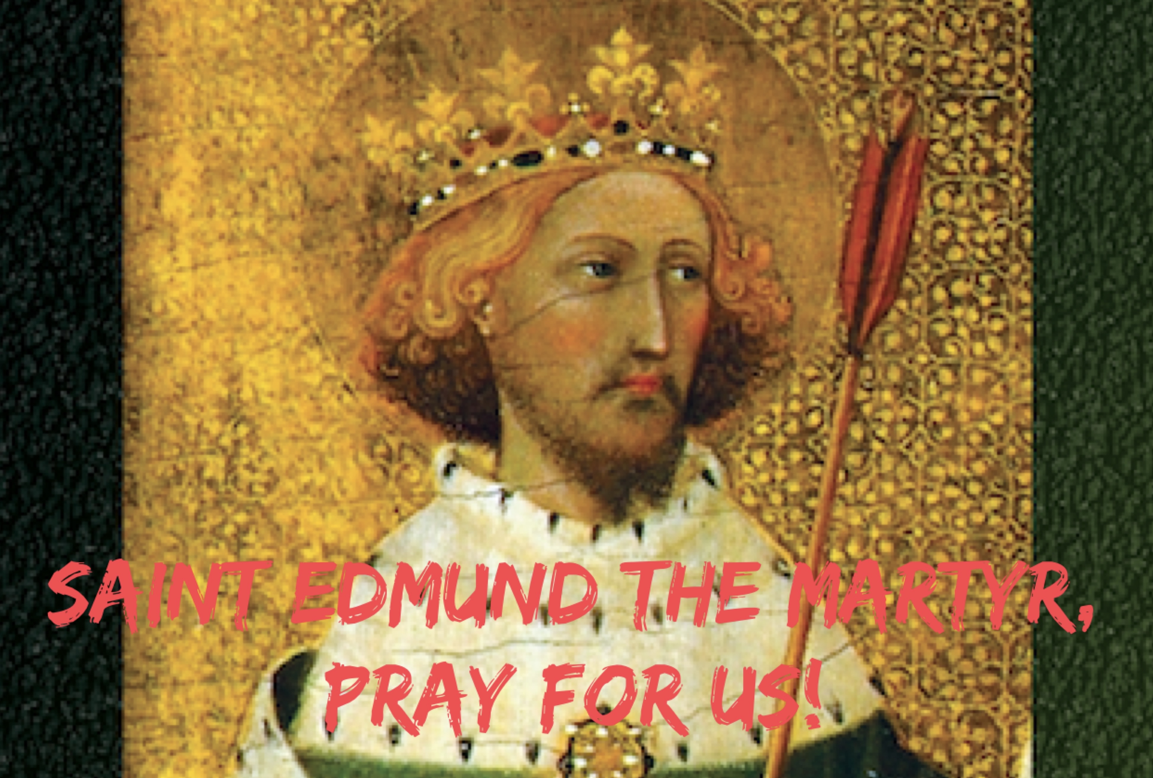 20th November - Saint Edmund the Martyr 