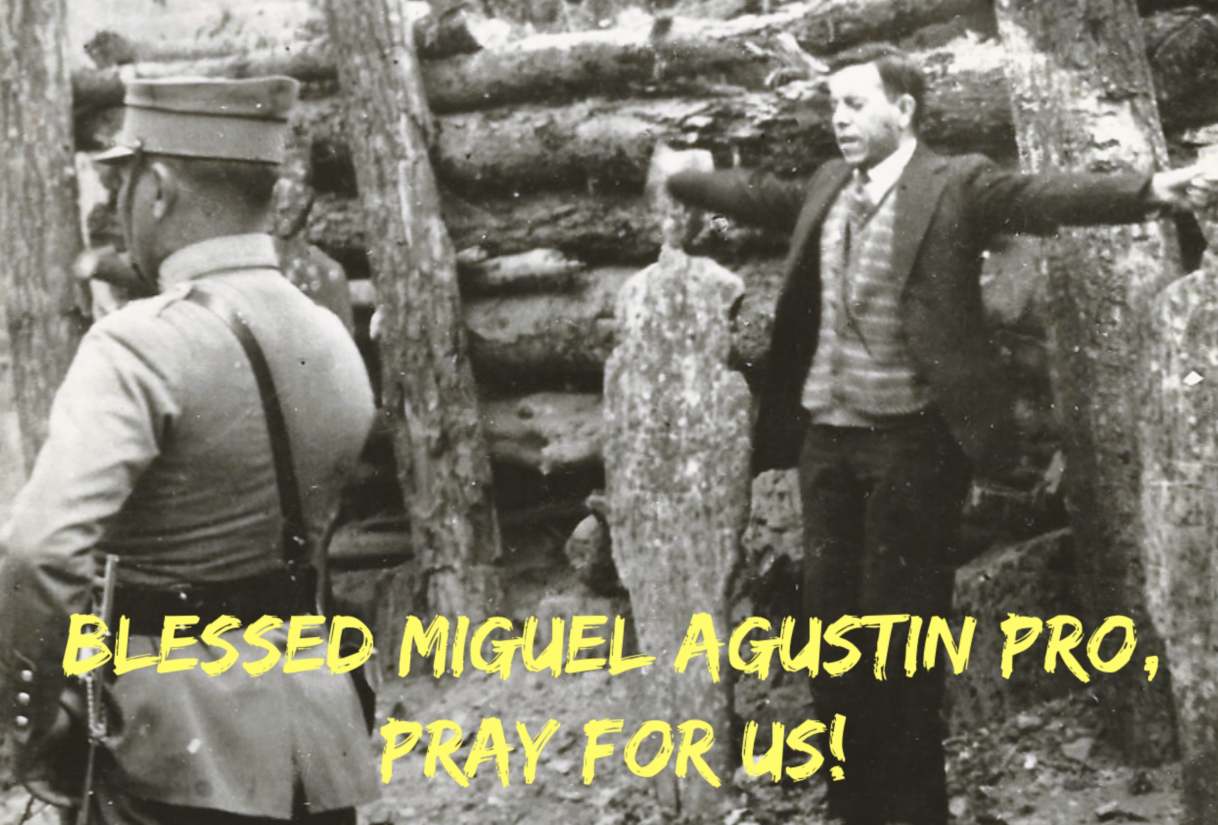 23rd November – Blessed Miguel Agustin Pro