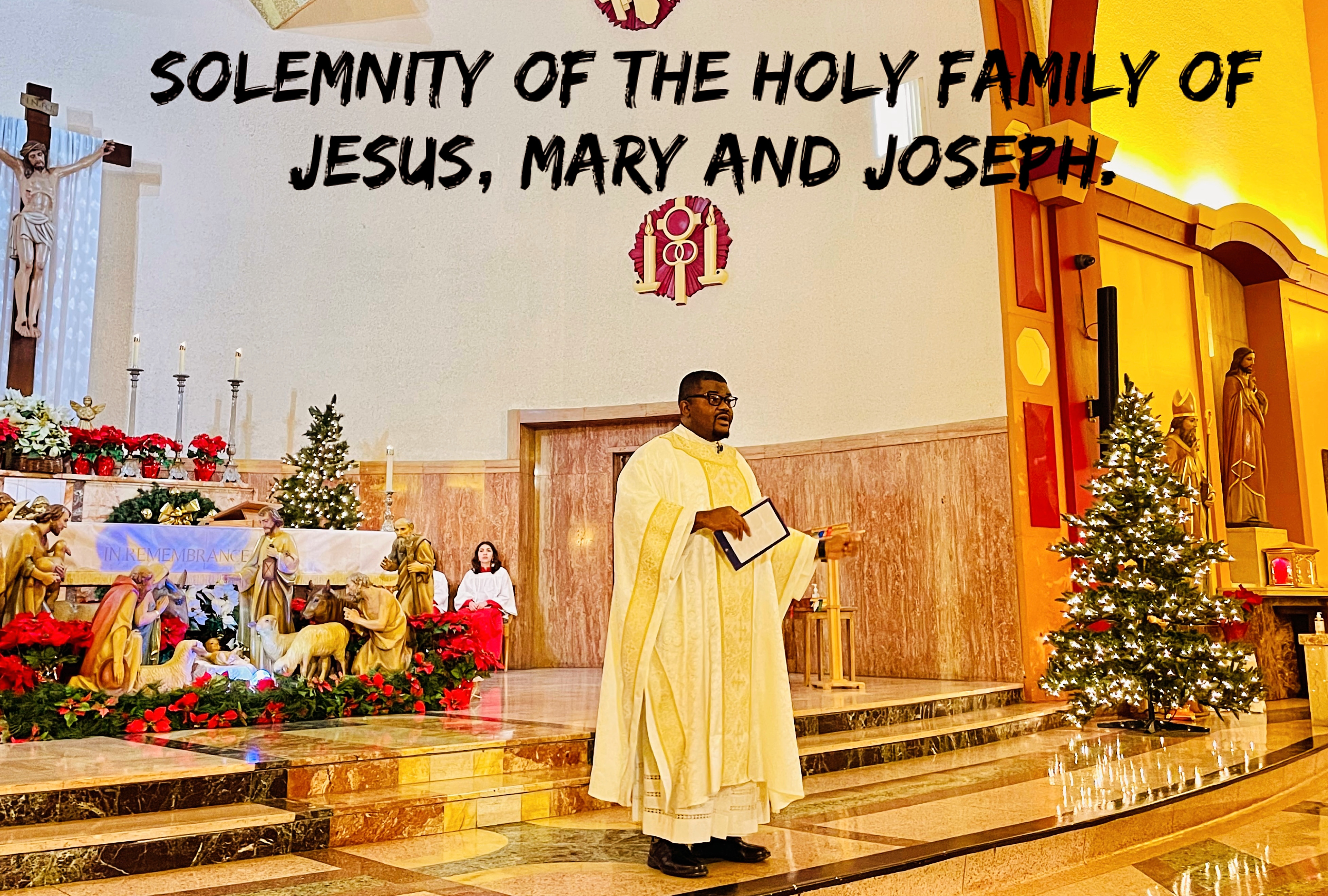 Solemnity of the Holy Family of Jesus, Mary and Joseph.