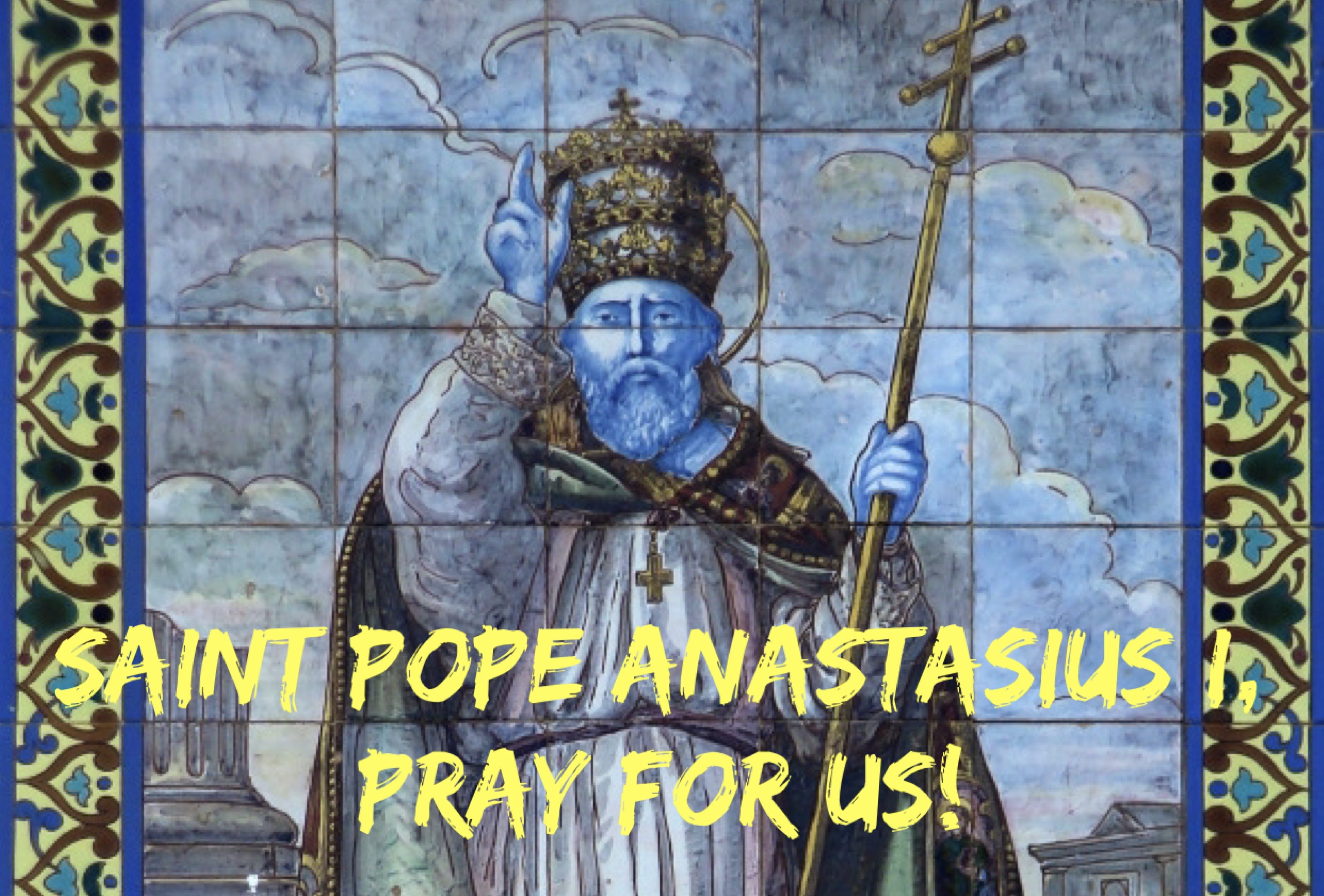 19th December – Saint Pope Anastasius the First 
