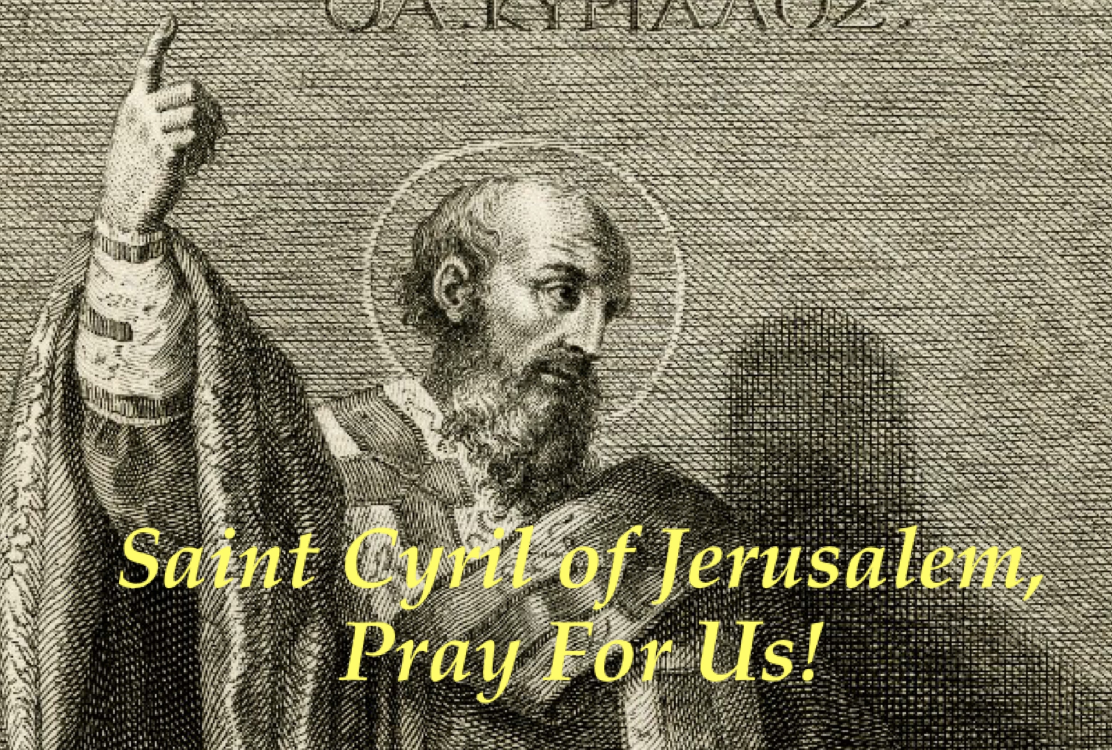 18th March -  Saint Cyril of Jerusalem 