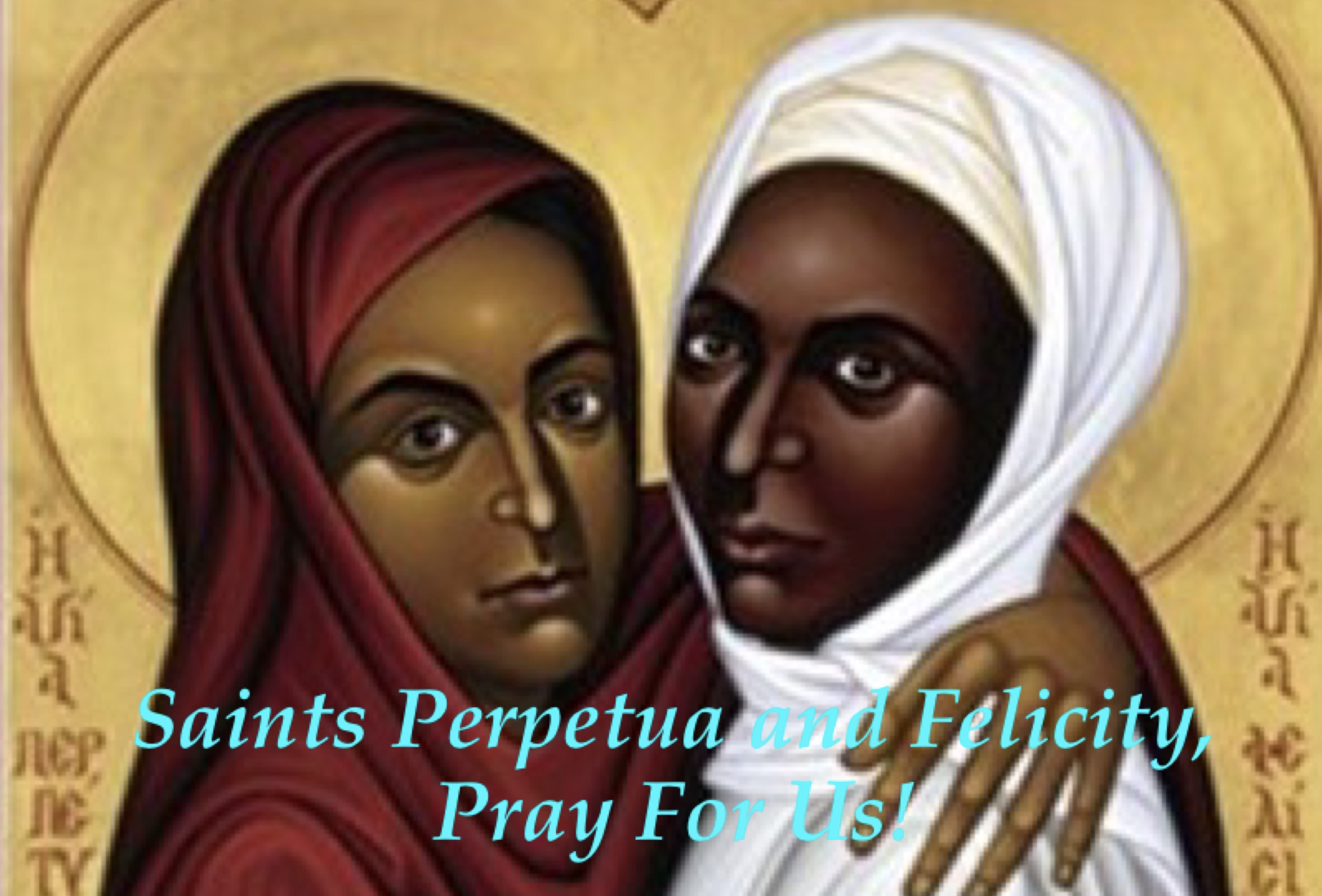 7th March - Saints Perpetua and Felicity