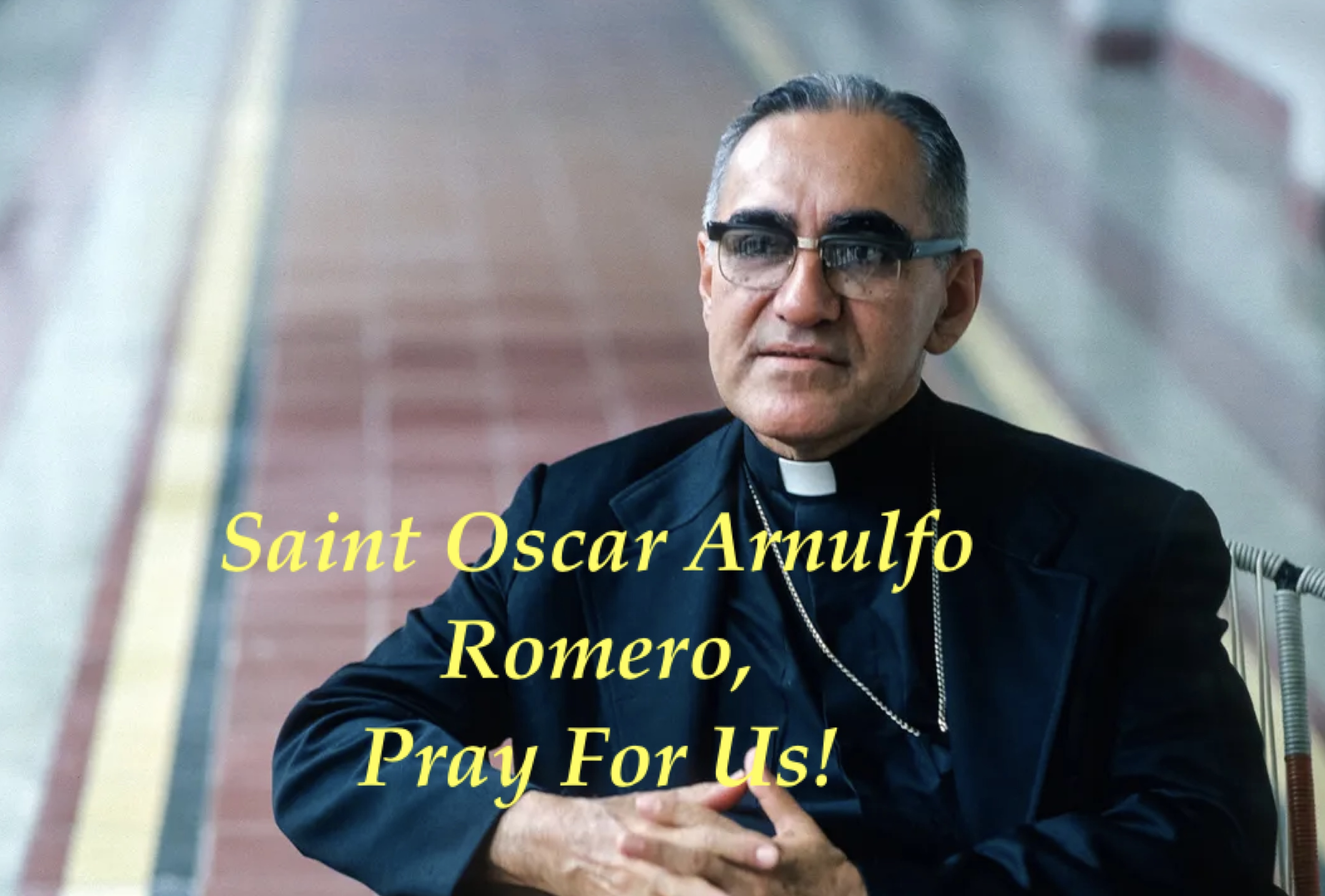 24th March - Saint Oscar Arnulfo Romero 