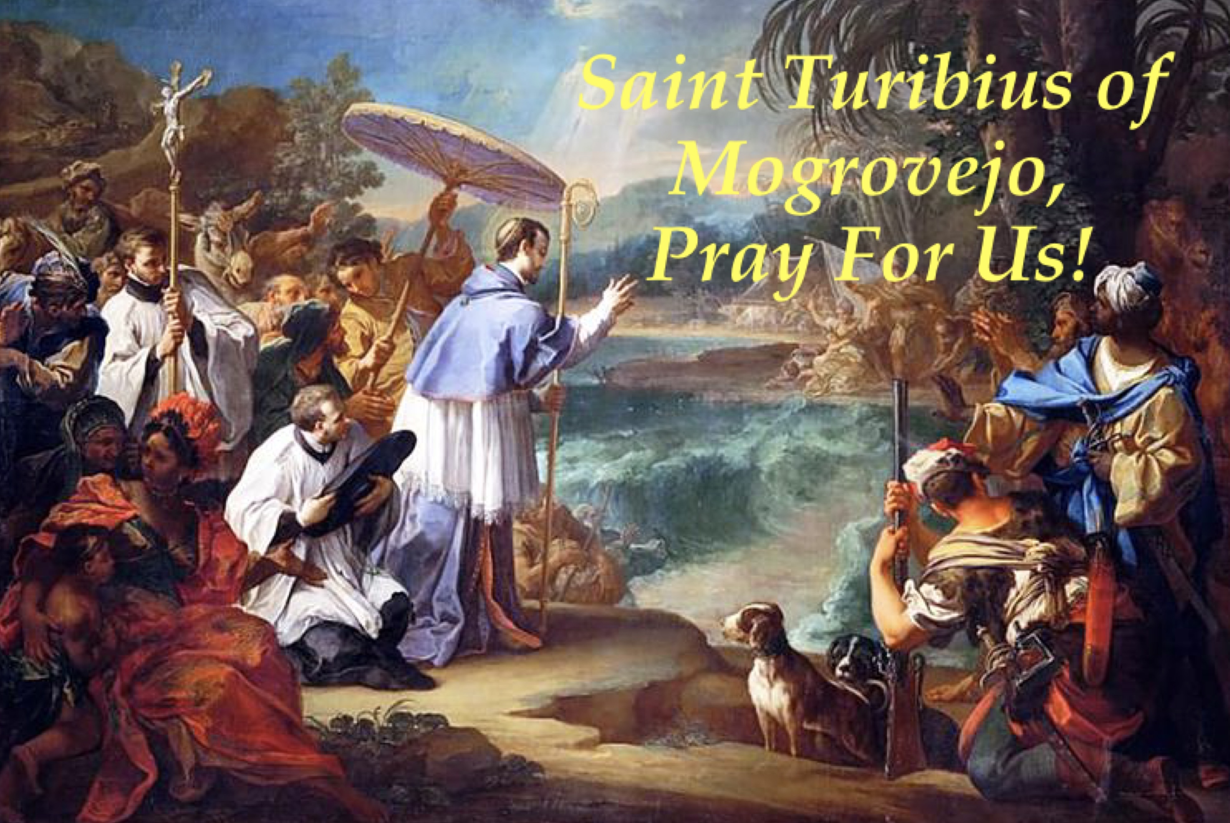 23rd March - Saint Turibius of Mogrovejo