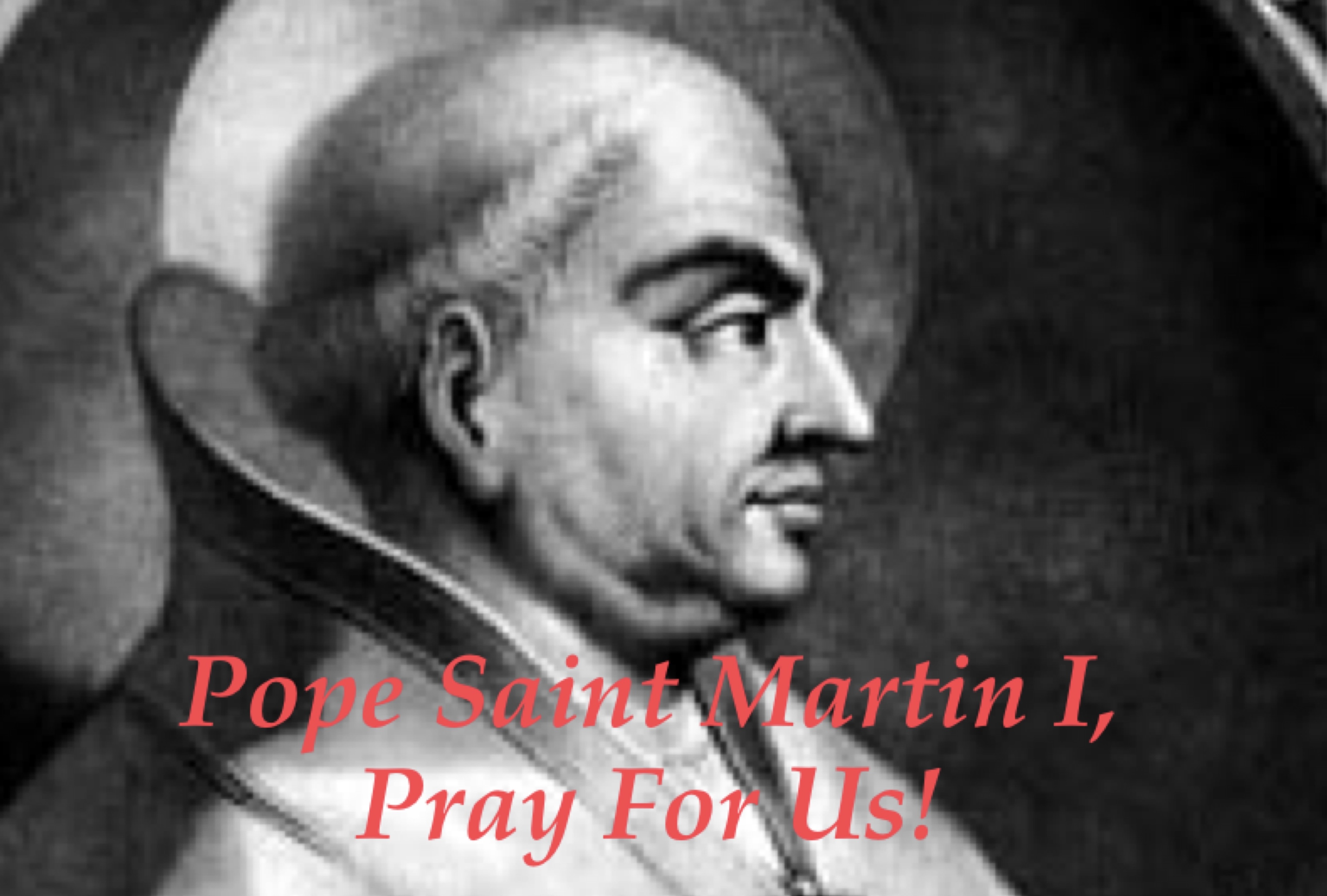 13th April - Pope Saint Martin the First 