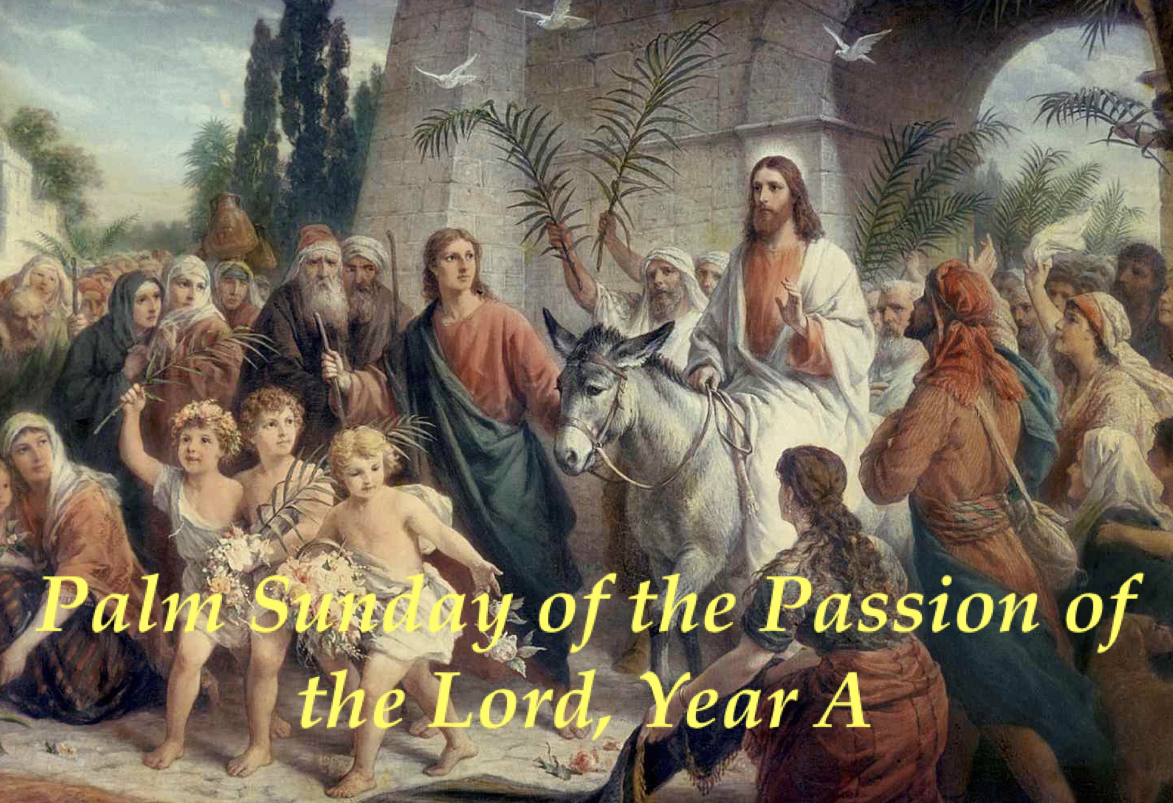 Palm Sunday of the Passion of the Lord, Year A