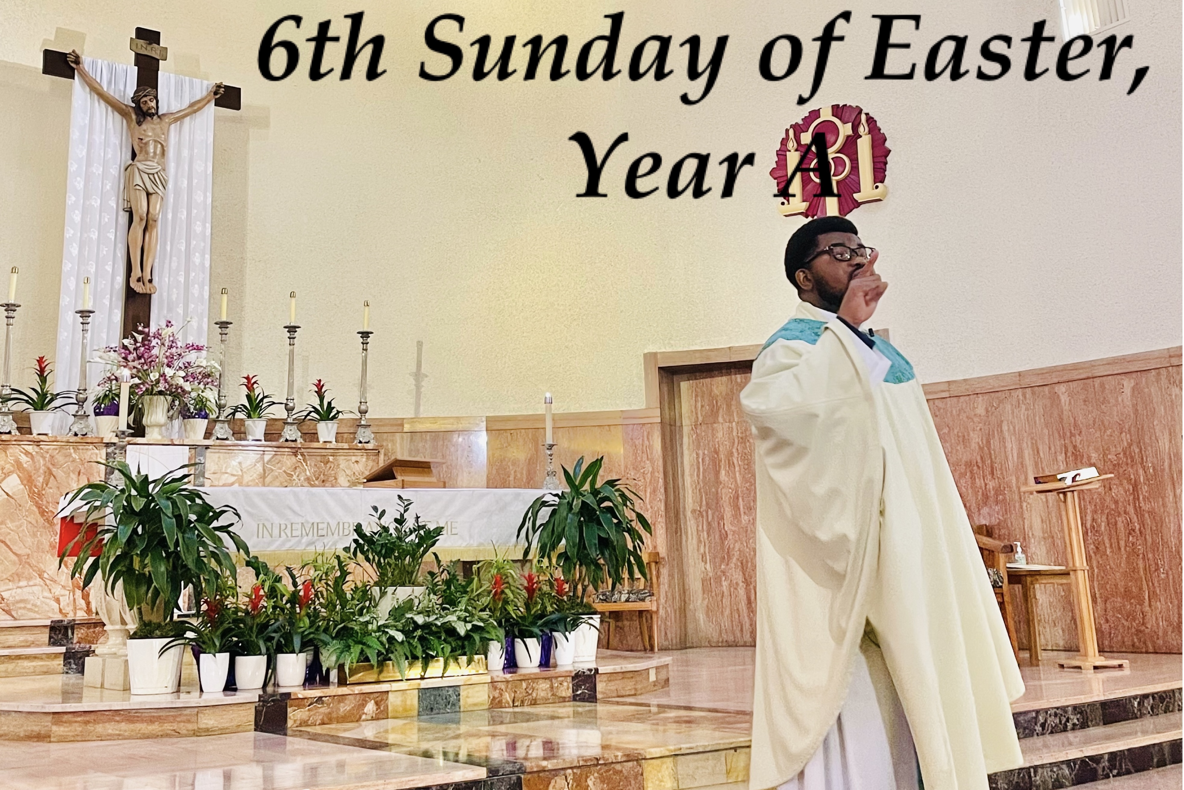 6th Sunday of Easter, Year A