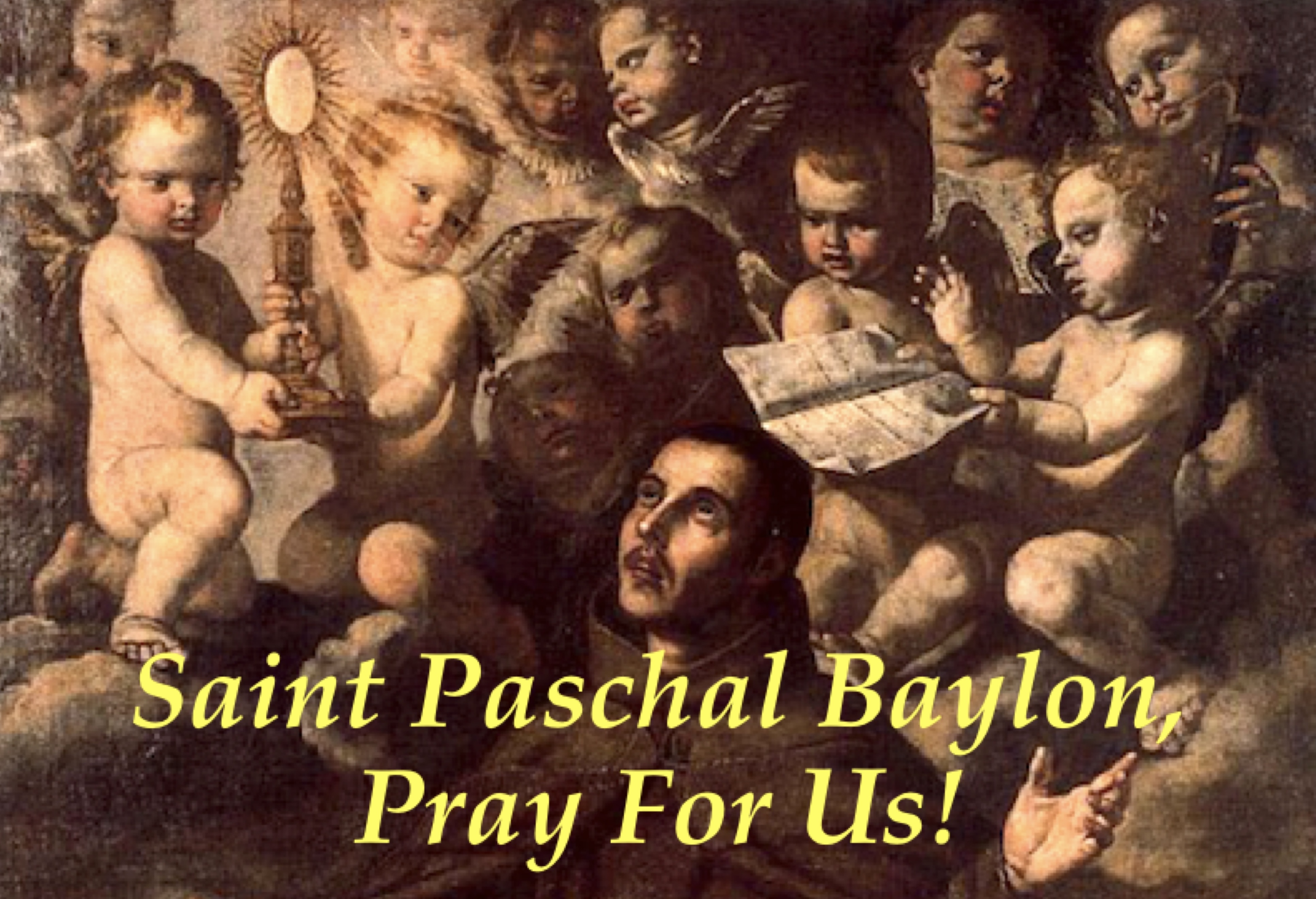 17th May - Saint Paschal Baylon