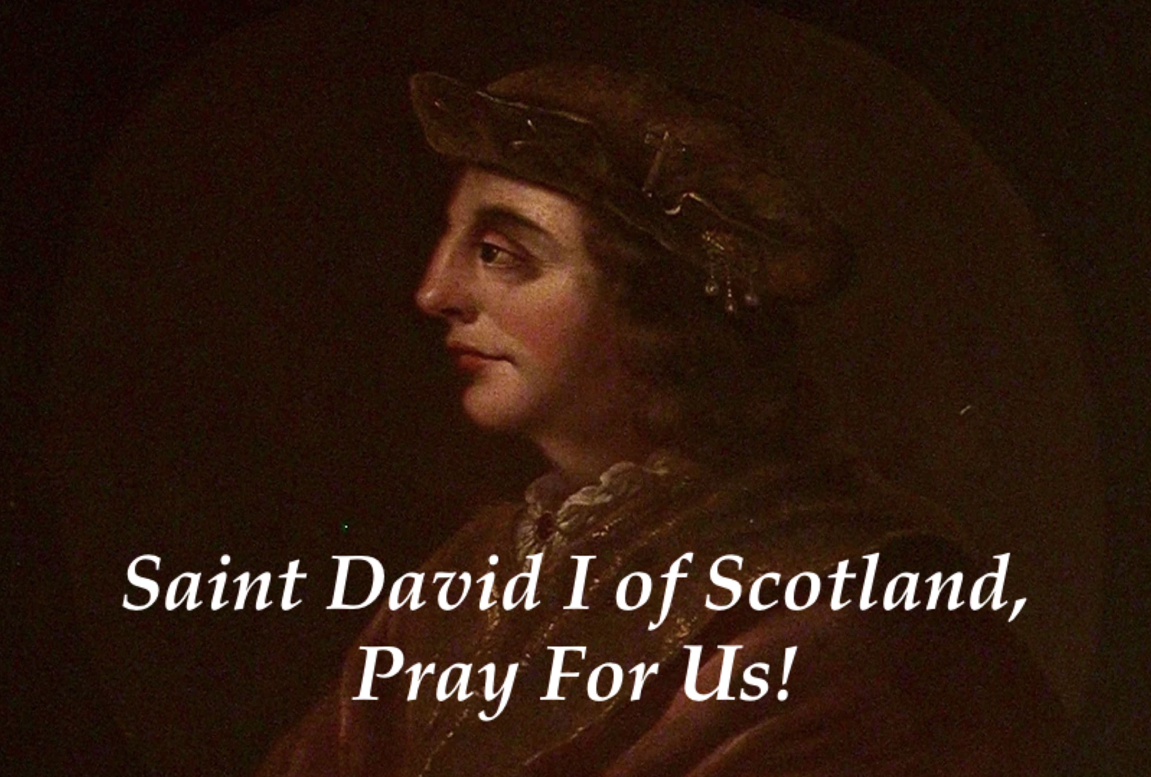 24th May - Saint David the First of Scotland