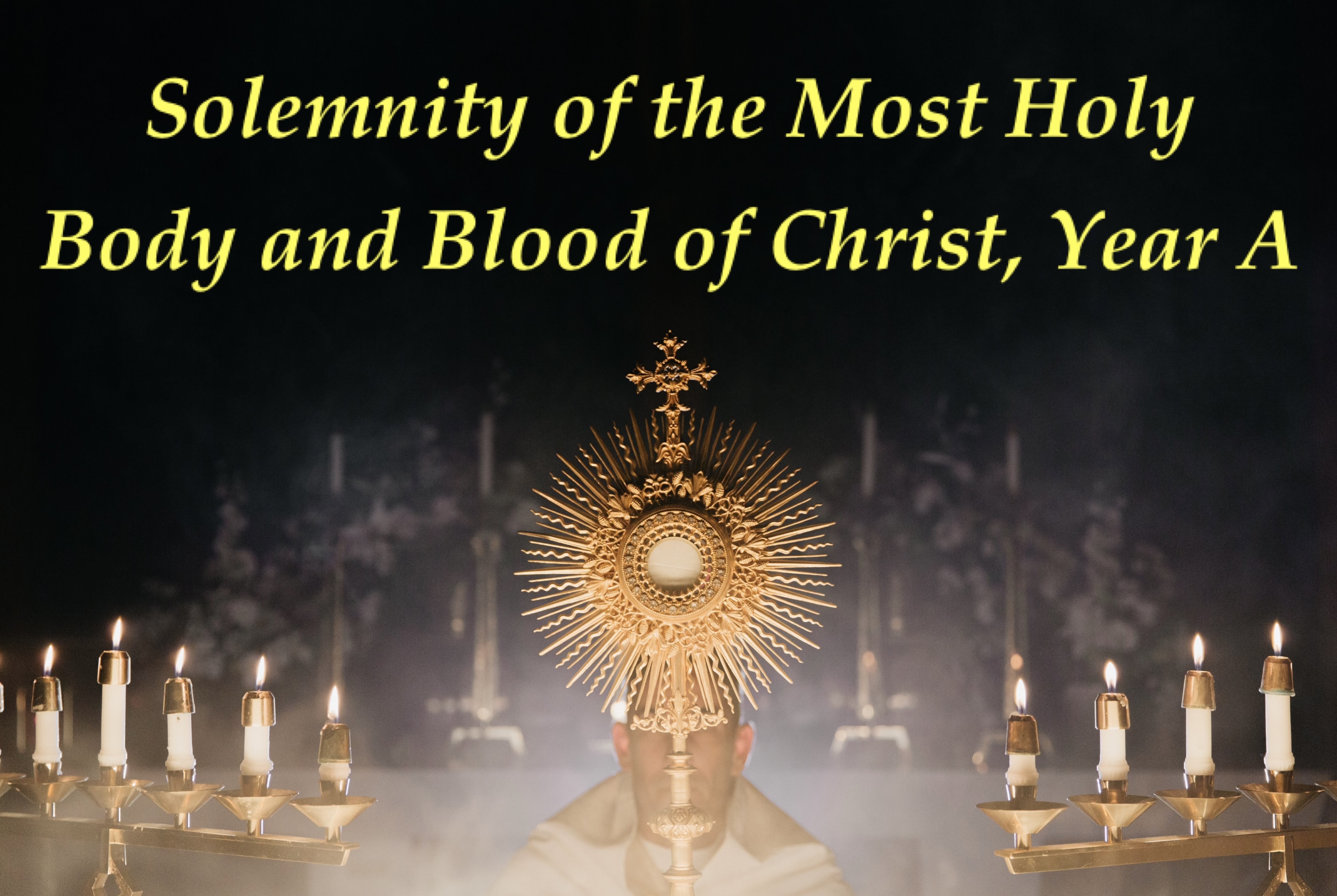 Solemnity of the Most Holy Body and Blood of Christ, Year A