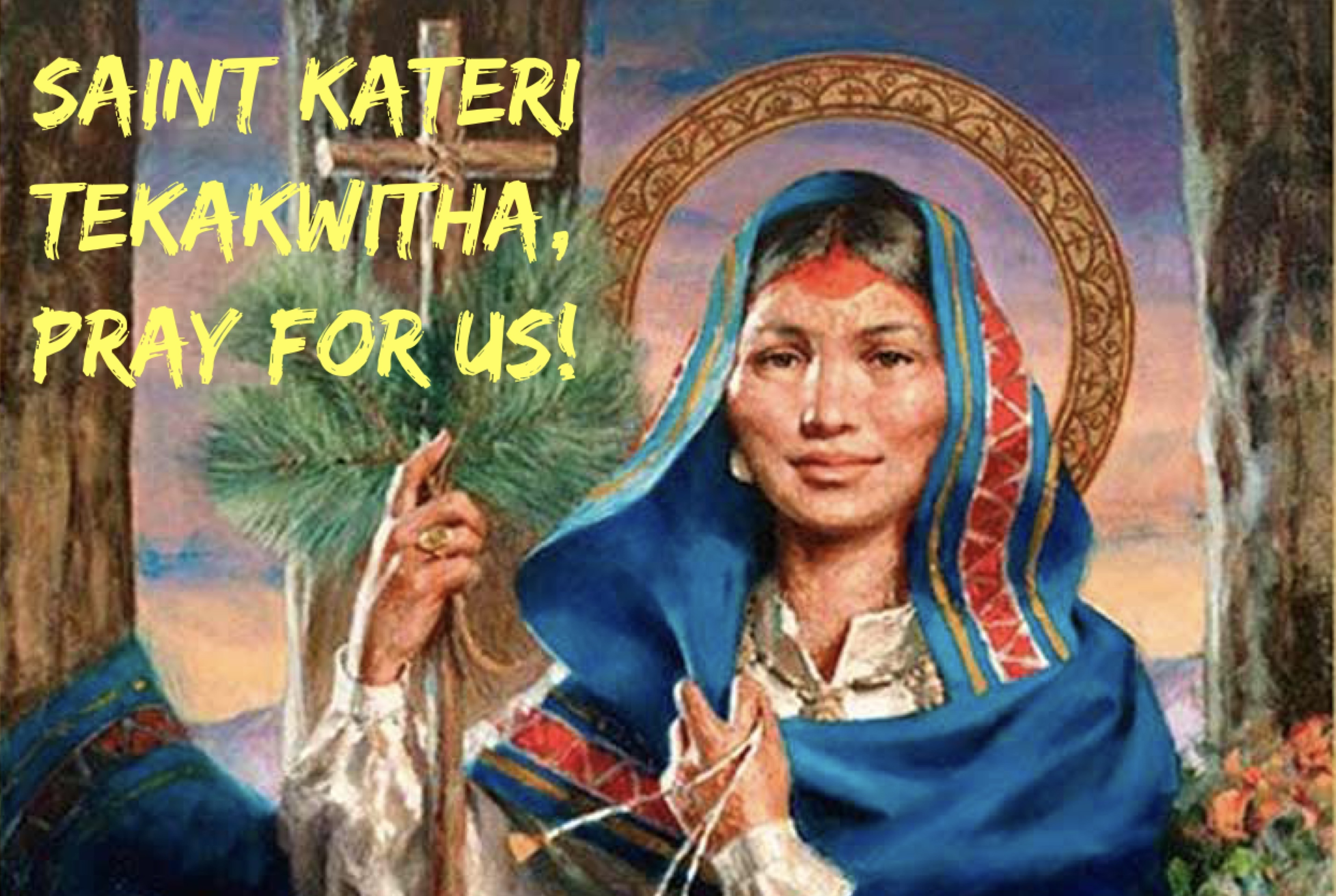 14th July - Saint Kateri Tekakwitha