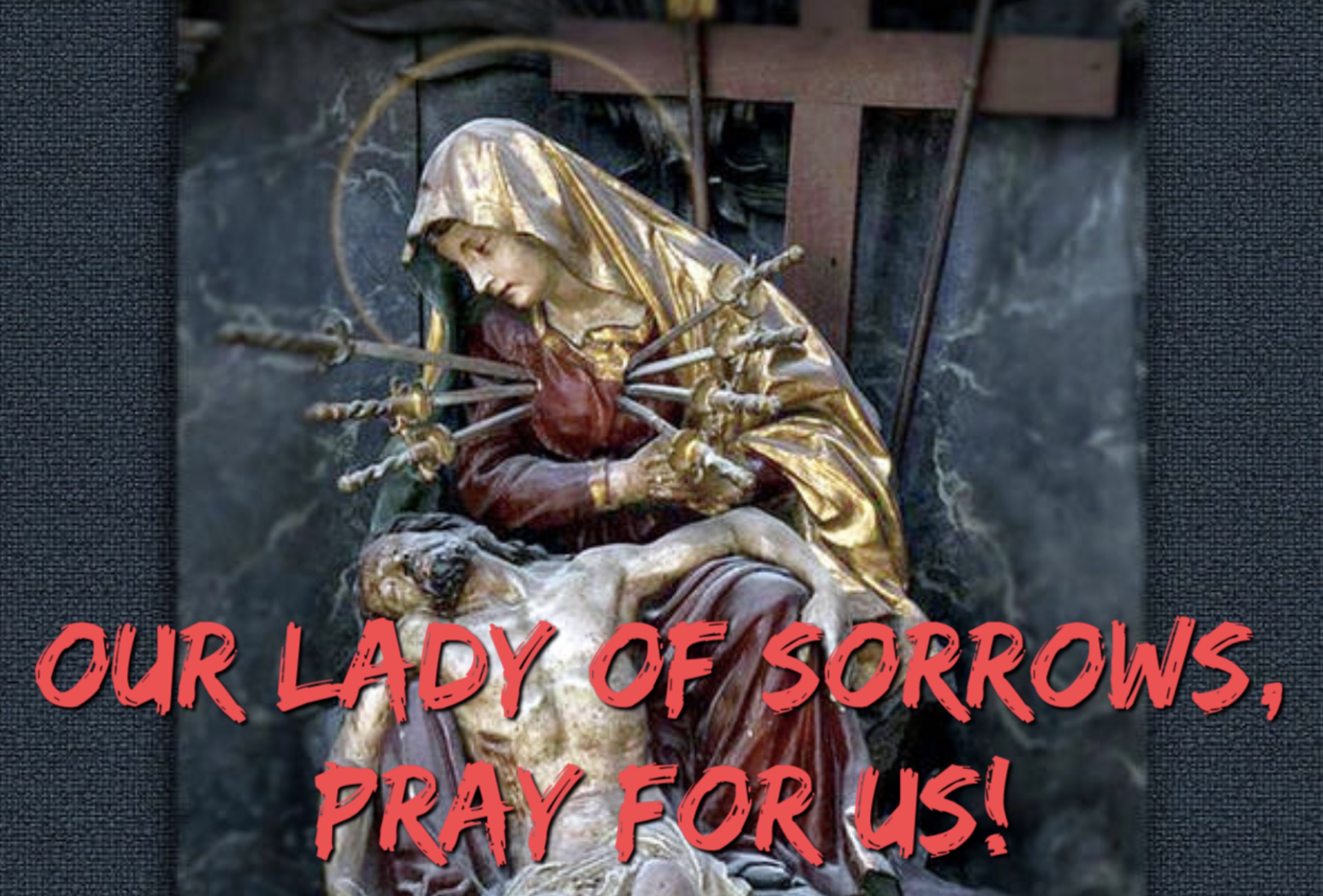 15th September - Our Lady of Sorrows 