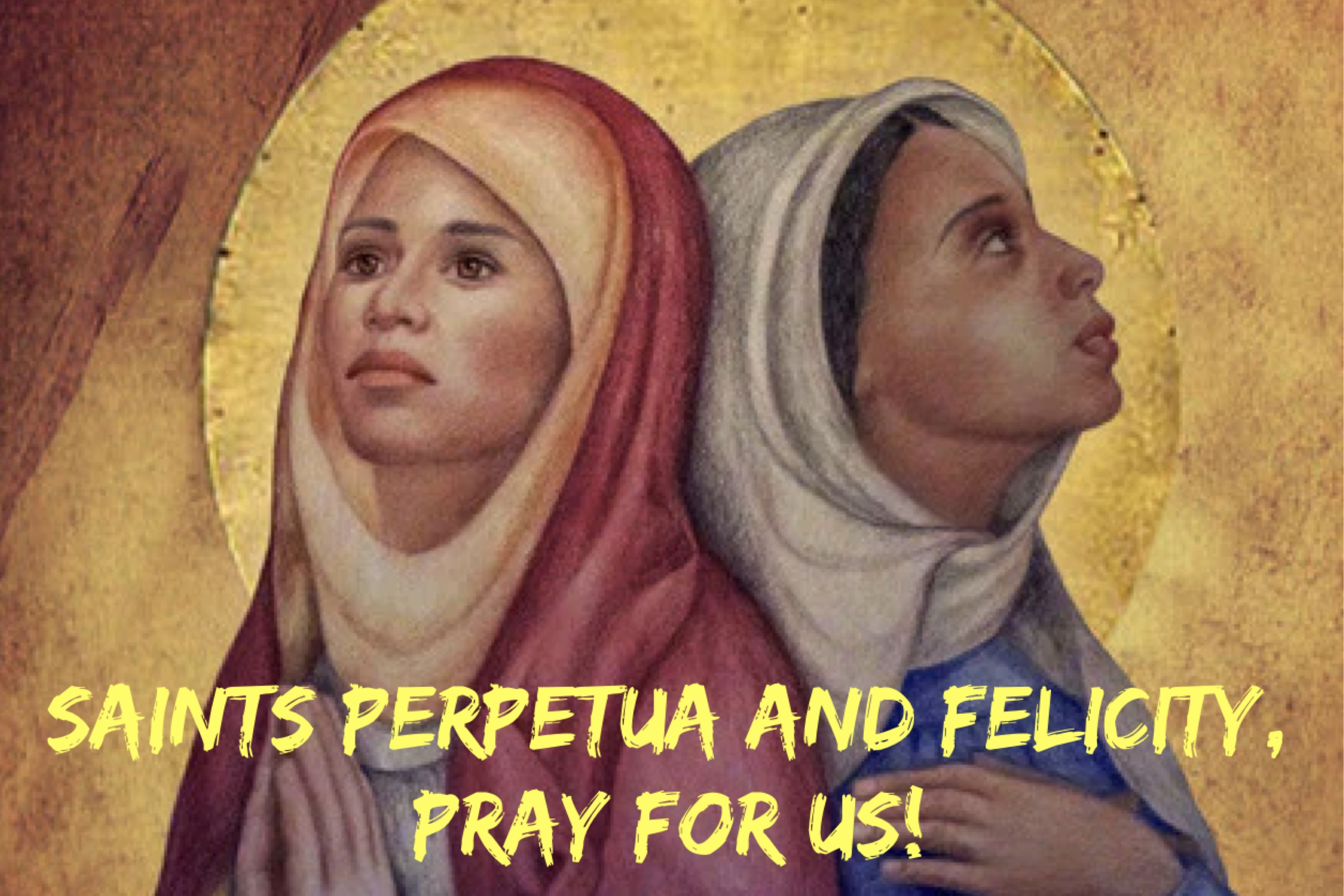 7th March - Saints Perpetua and Felicity 