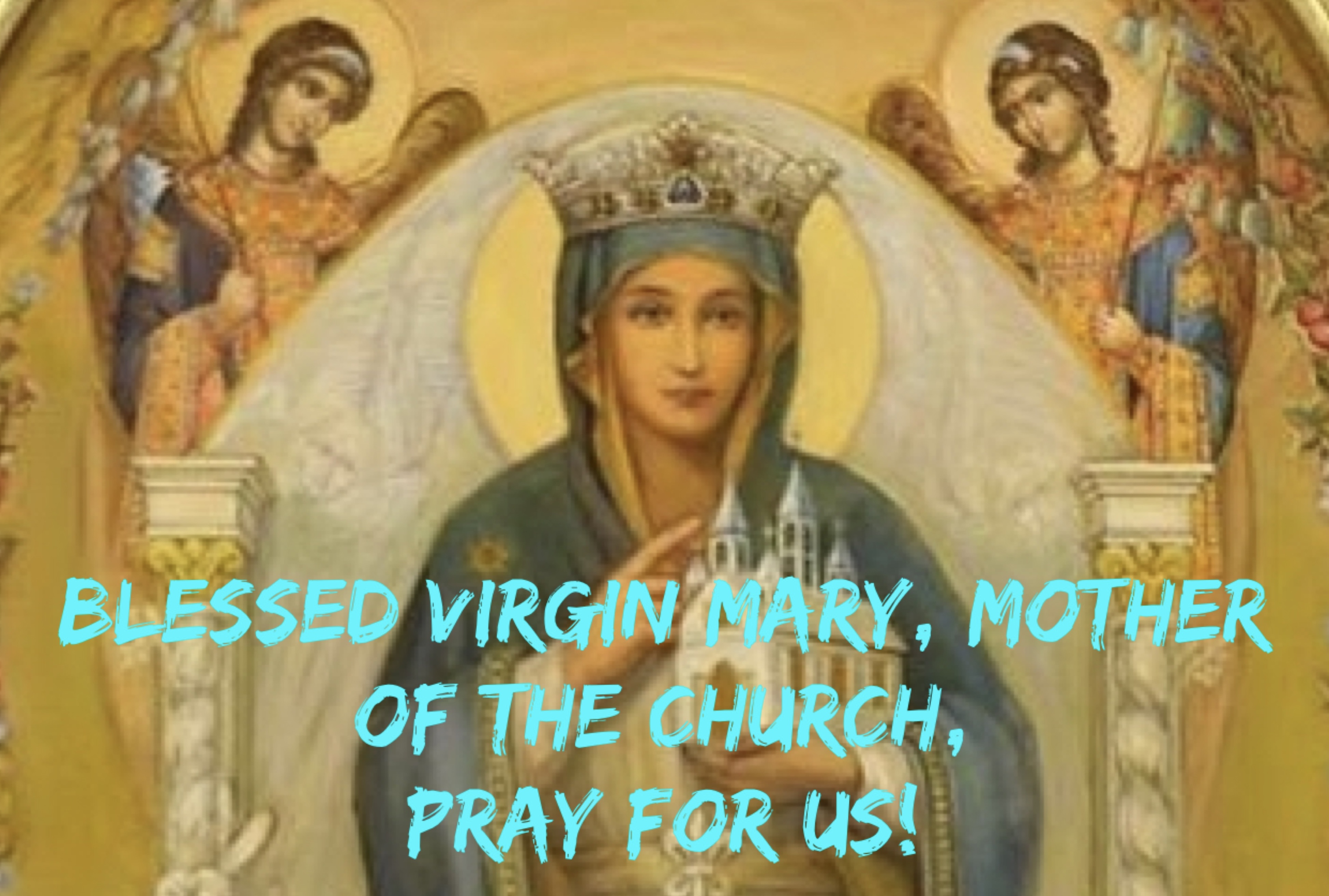 20th May - Blessed Virgin Mary, Mother of the Church