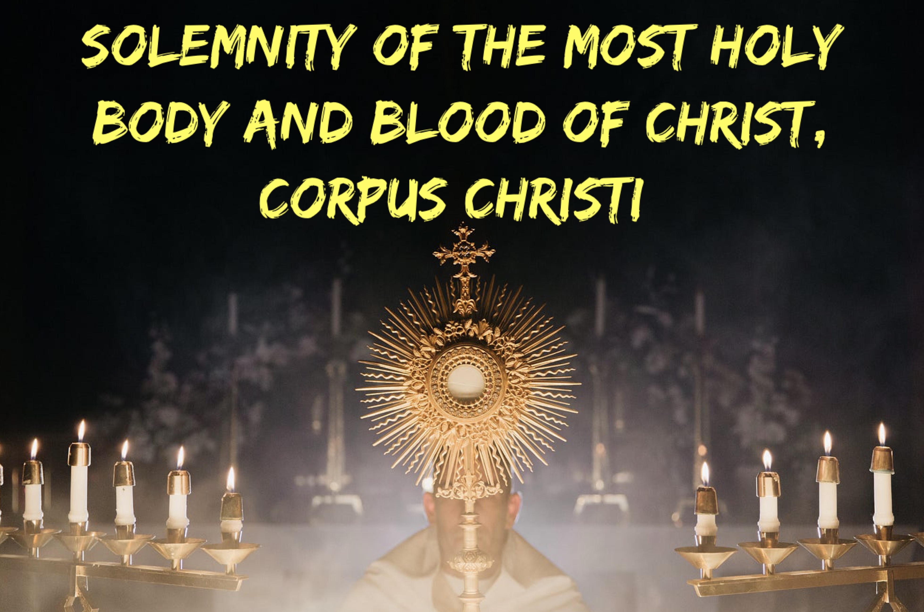 Solemnity of the Most Holy Body and Blood of Christ (Corpus Christi) 