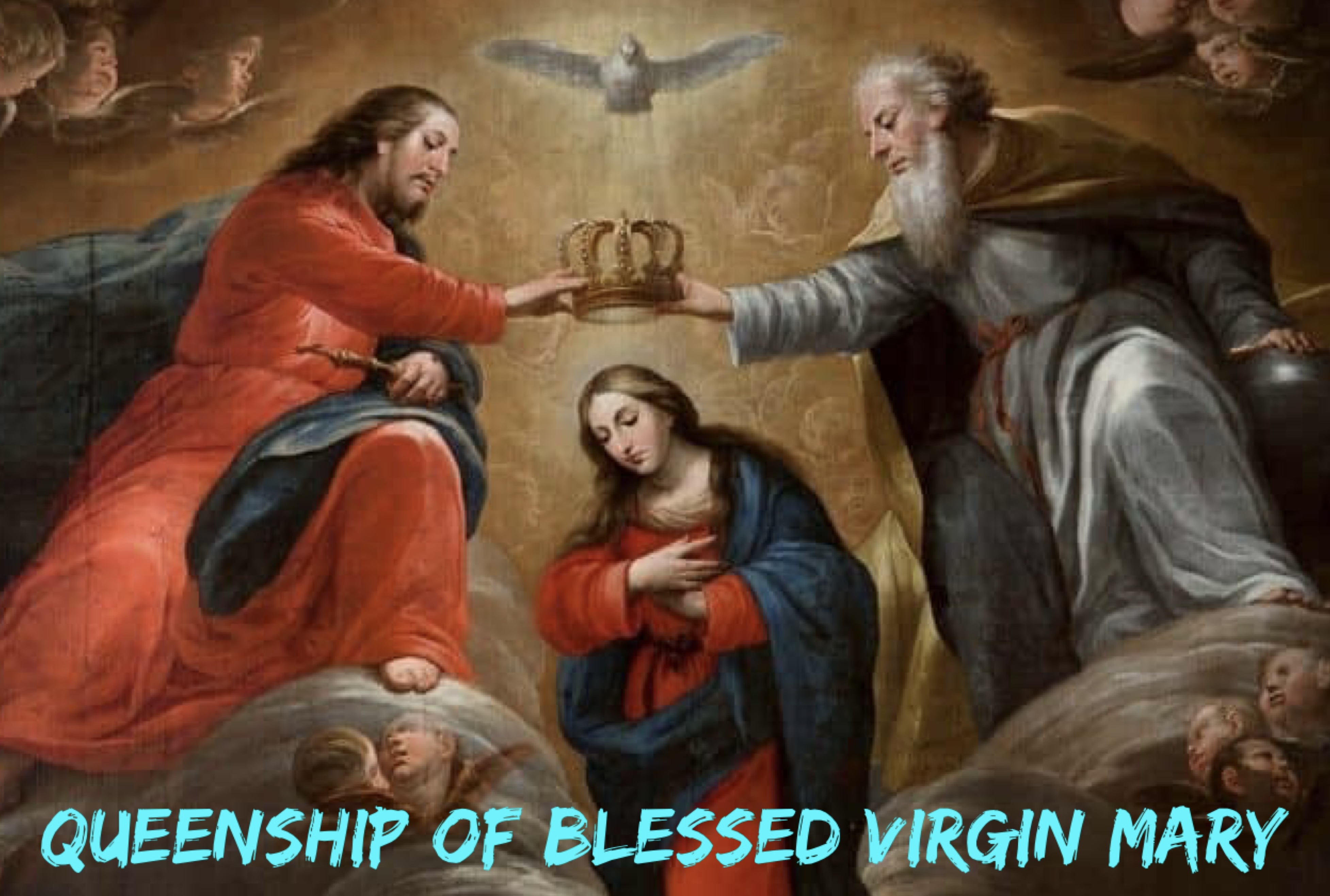 22nd August - The Queenship of Blessed Virgin Mary