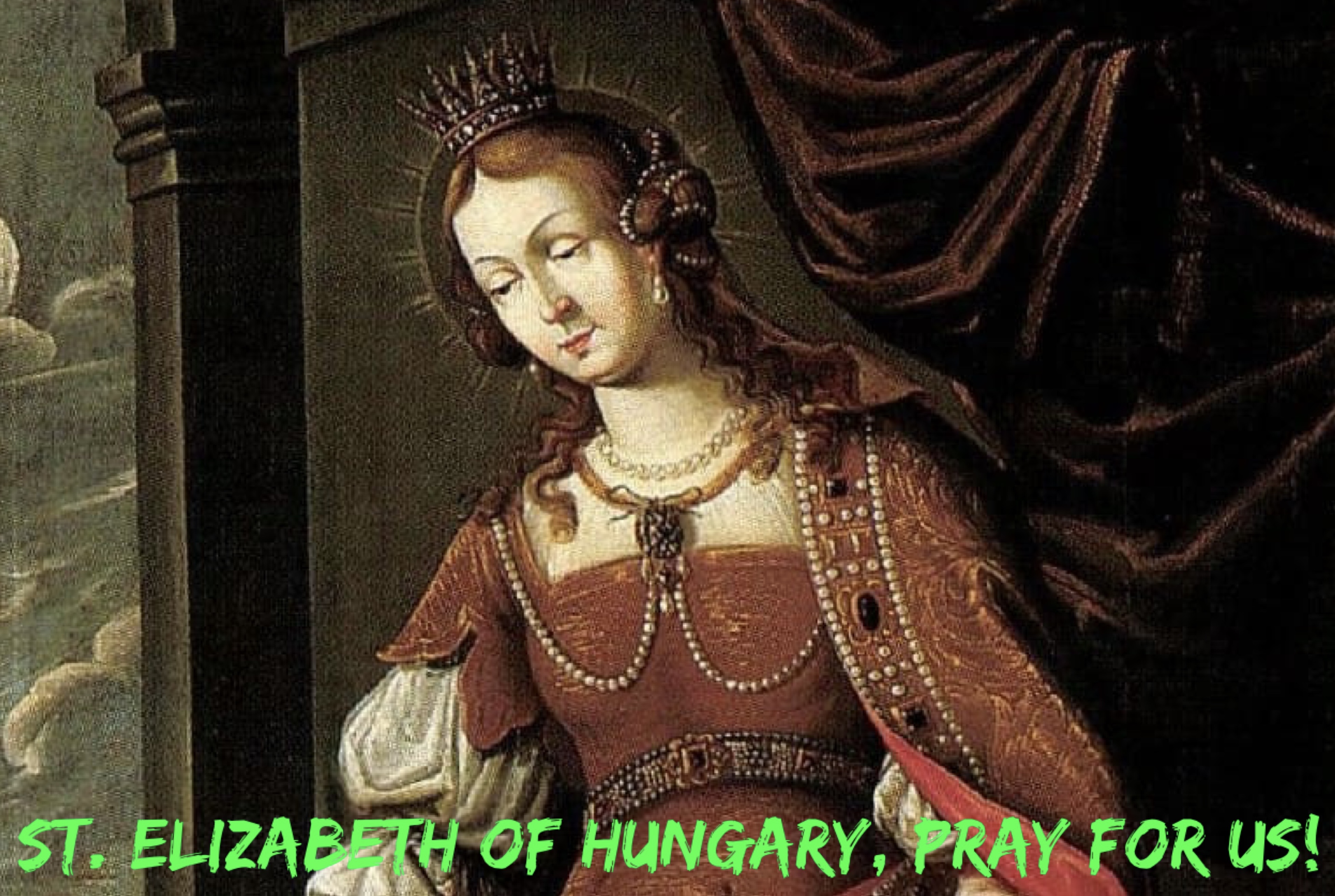 17th November - St. Elizabeth of Hungary