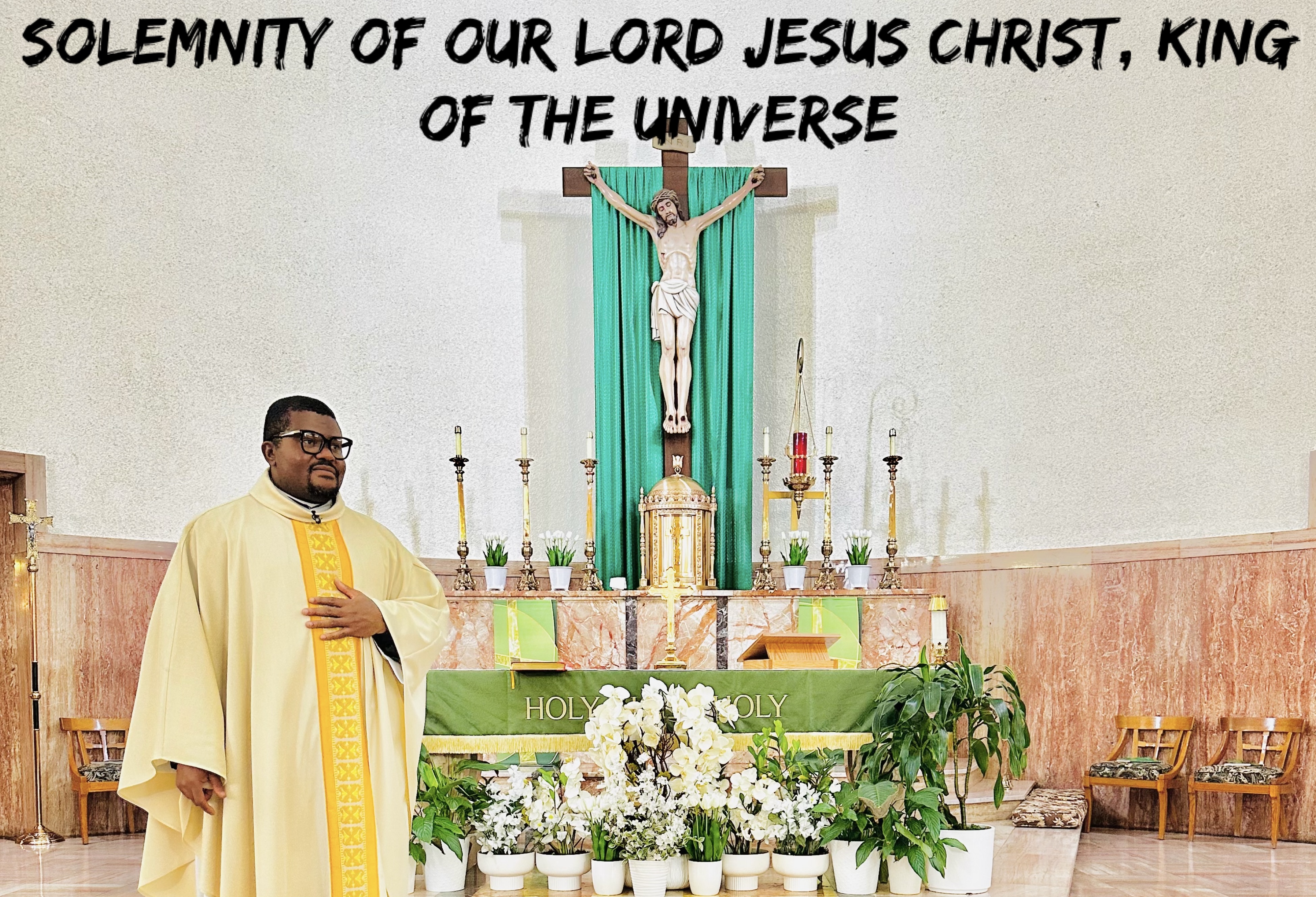 The Solemnity of Our Lord Jesus Christ, King of the Universe