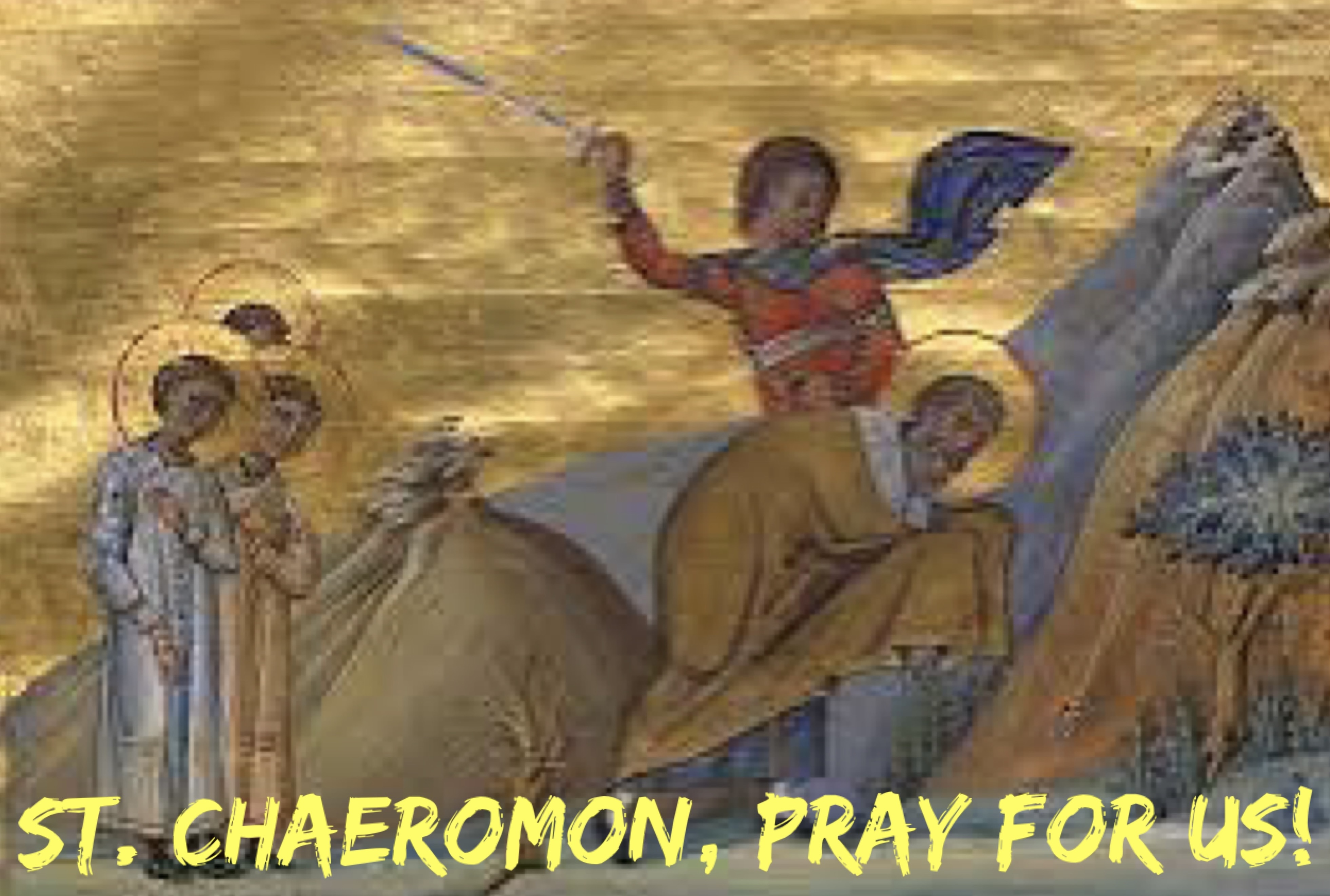22nd December - St. Chaeromon
