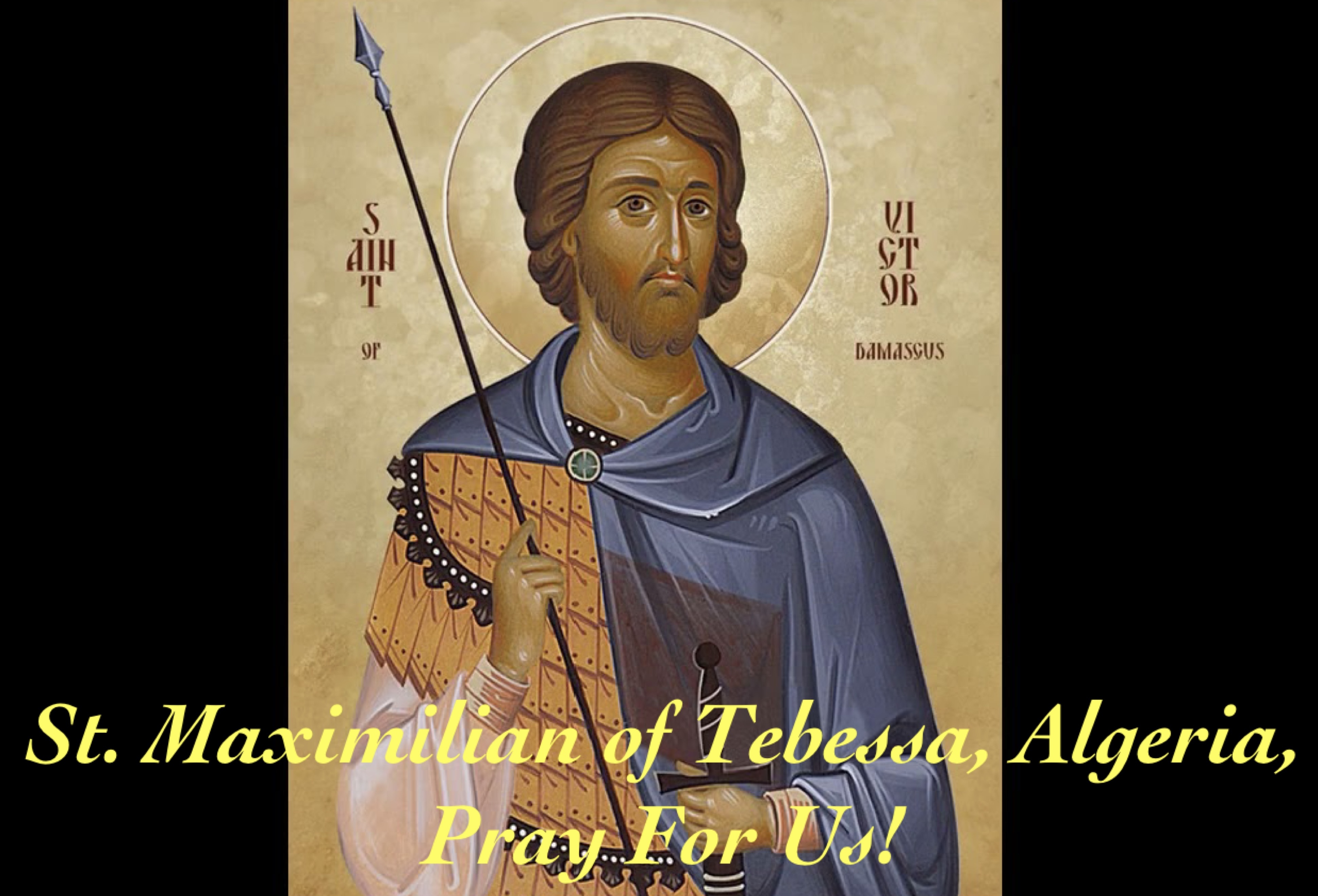 12th March - St. Maximilian of Tebessa, Algeria 