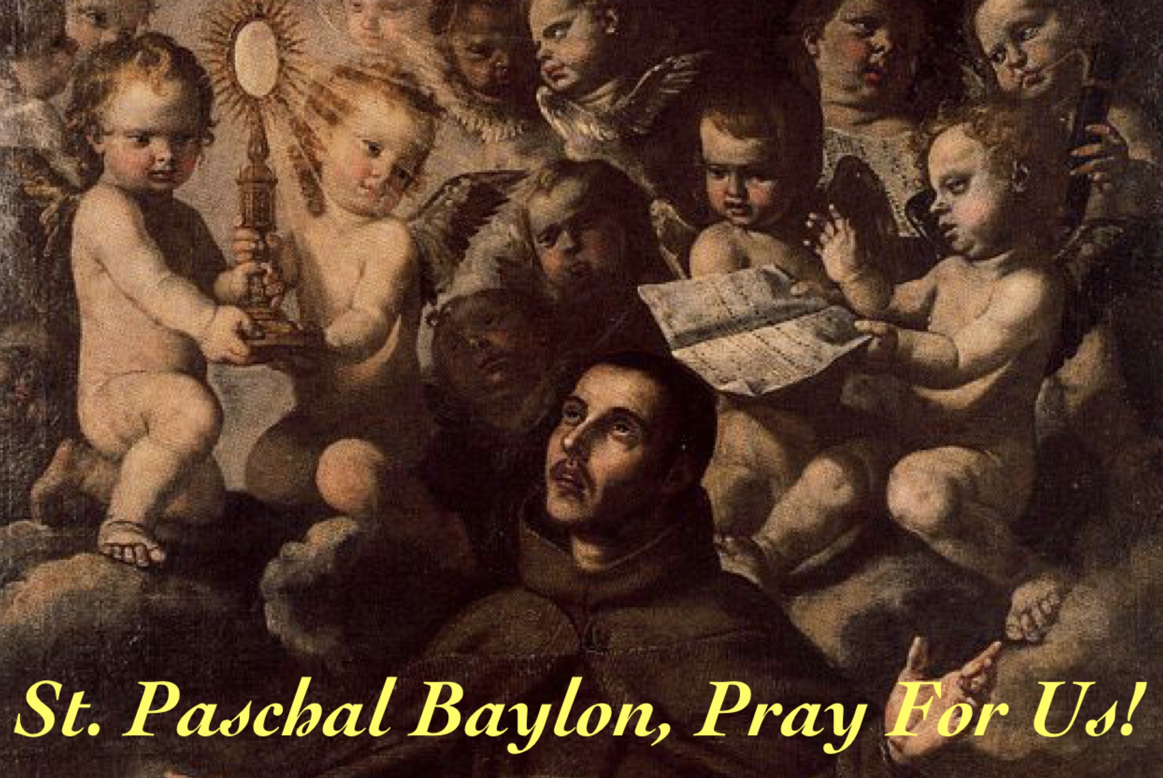 17th May – St. Paschal Baylon