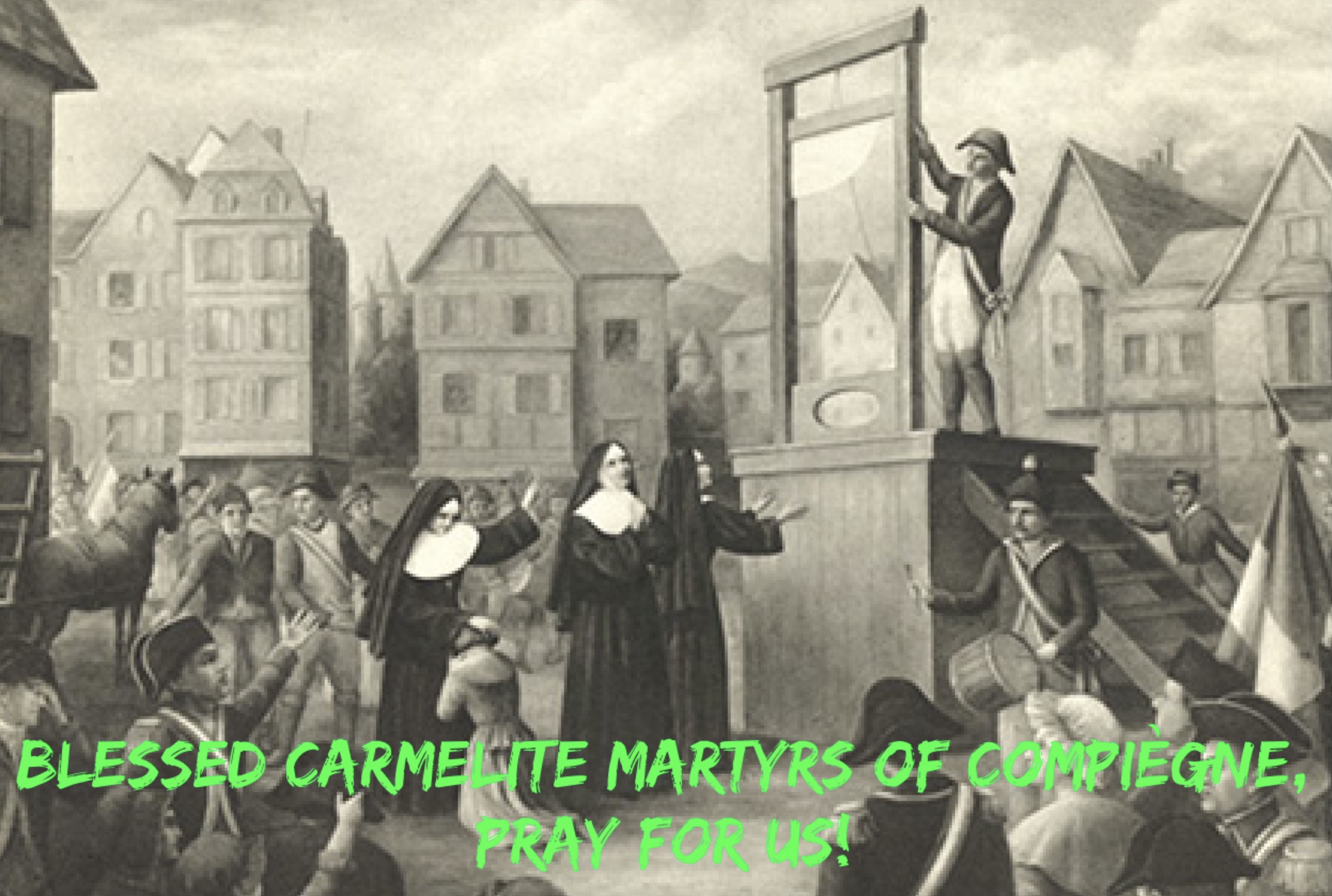 17th July - Blessed Carmelite Martyrs of Compiègne