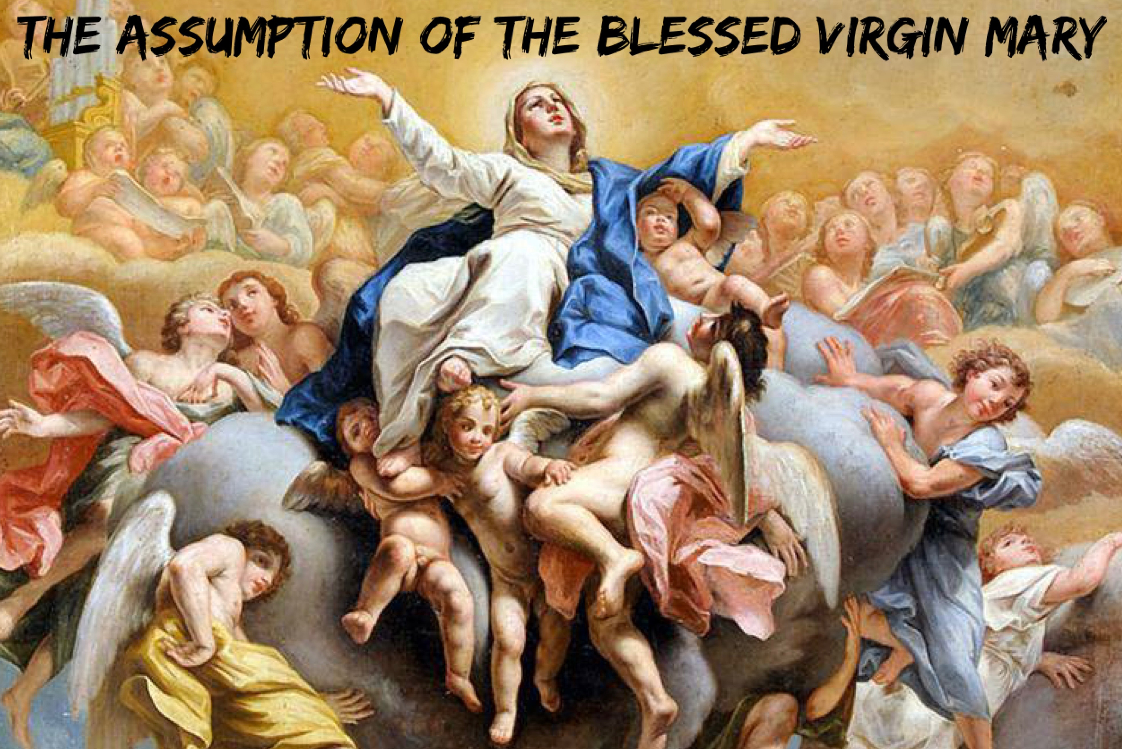 15th August - The Assumption of the Blessed Virgin Mary 