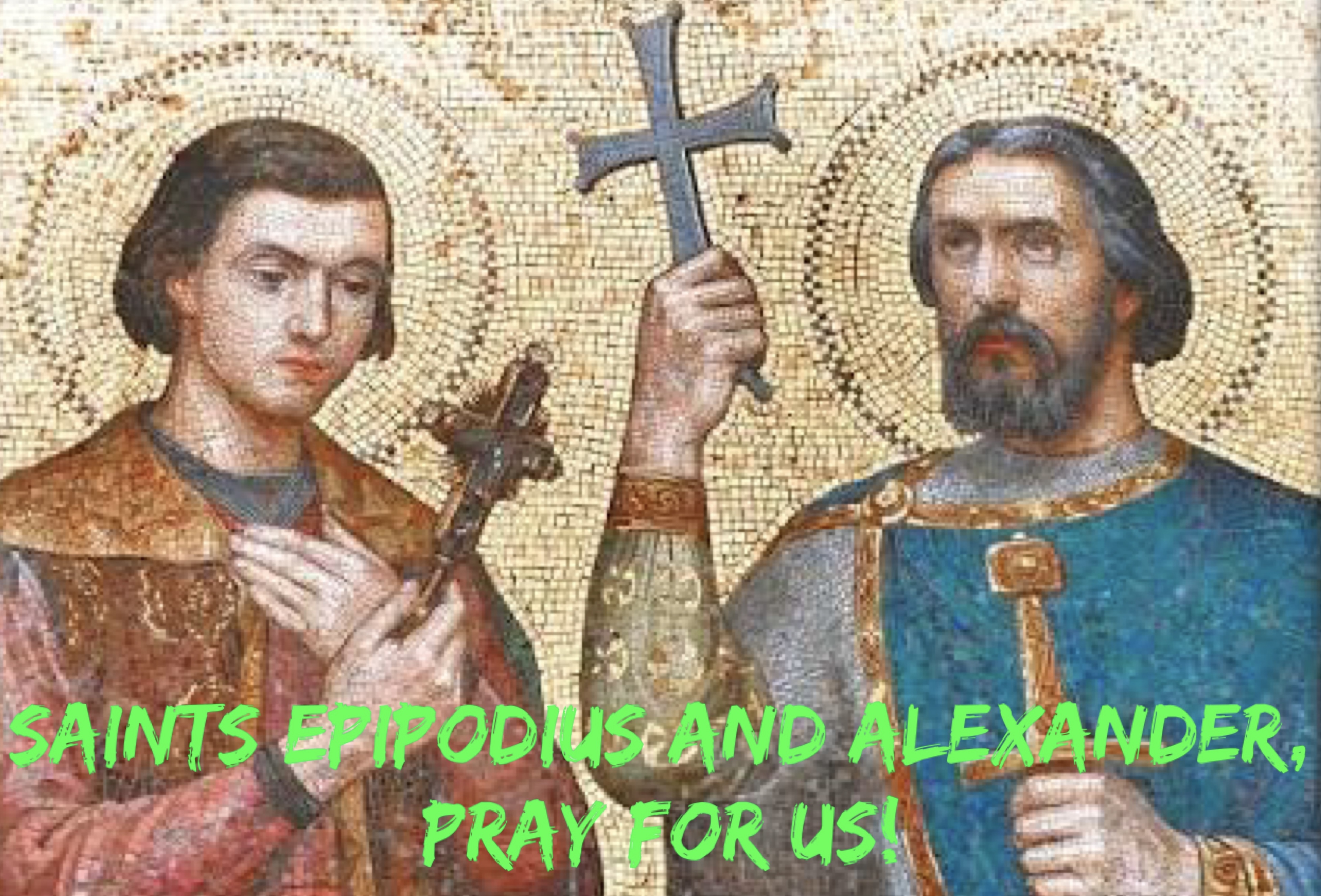 22nd April - Saints Epipodius and Alexander