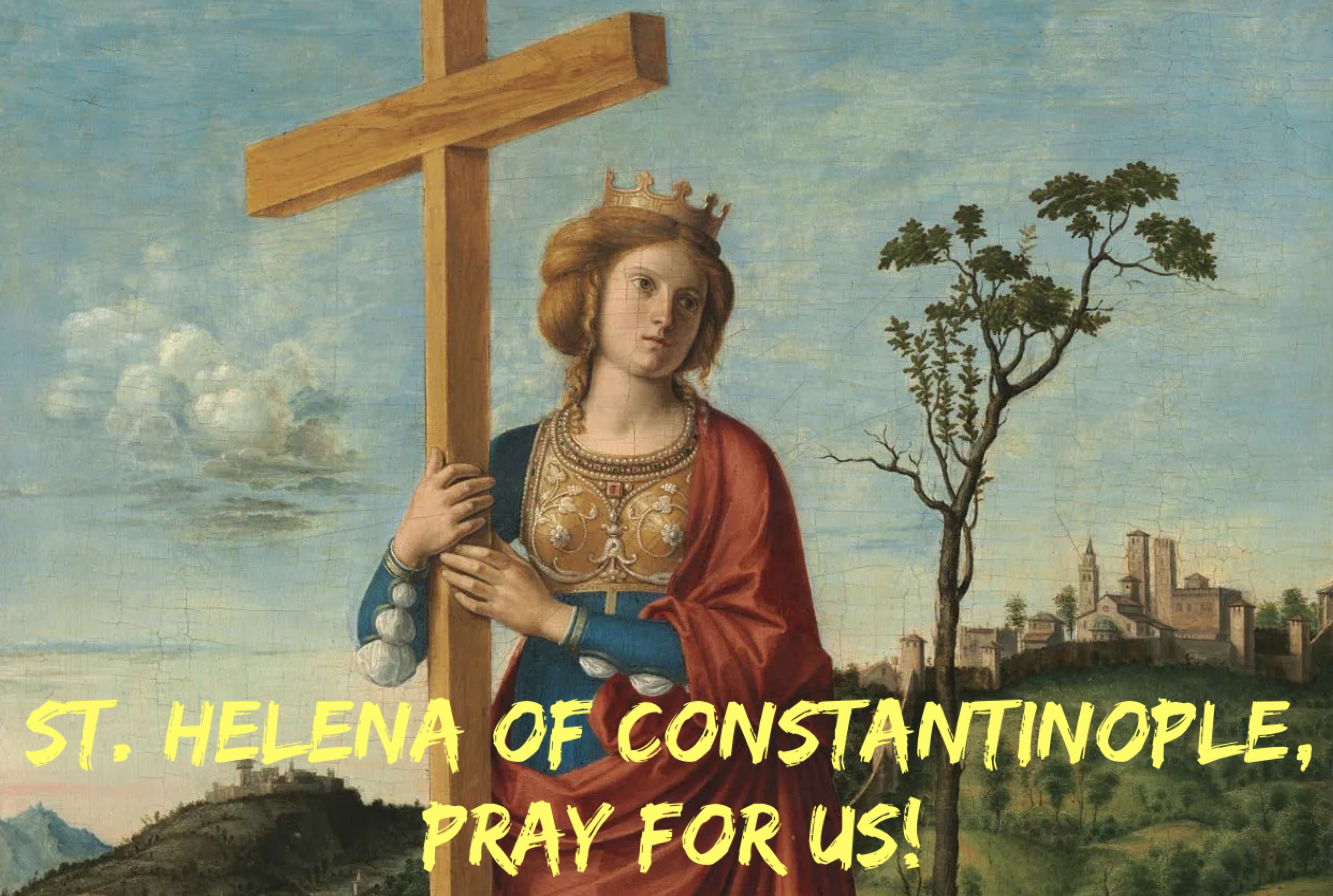 18th August - St. Helena of Constantinople