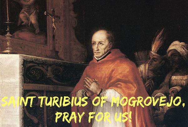 23rd March – Saint Turibius of Mogrovejo