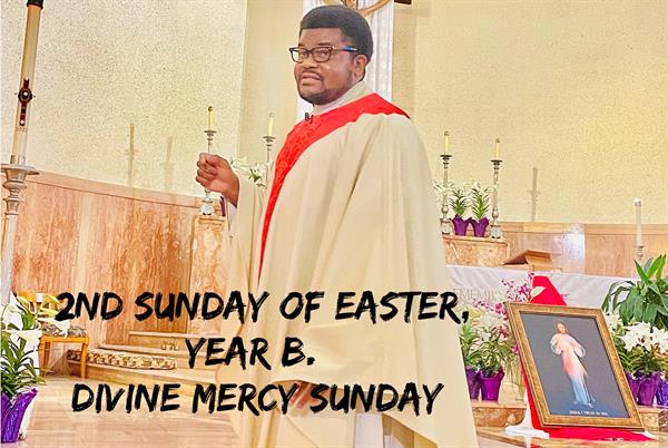 2nd Sunday of Easter, Year B. (Divine Mercy Sunday)