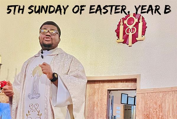 5th Sunday of Easter, Year B.