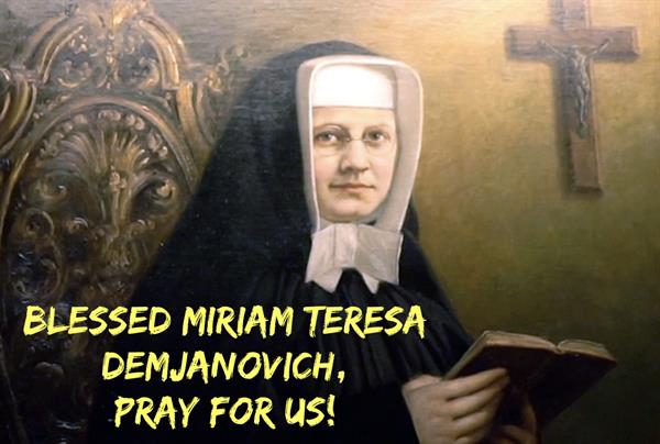 8th May - Blessed Miriam Teresa Demjanovich of New Jersey 