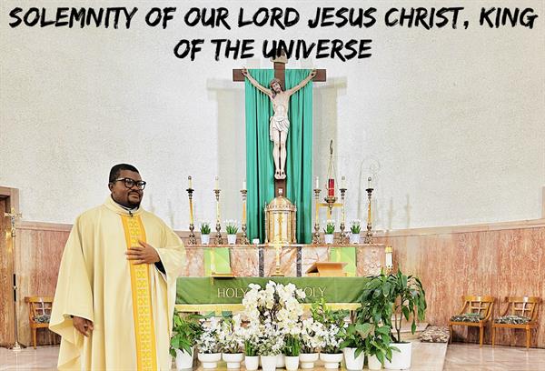 The Solemnity of Our Lord Jesus Christ, King of the Universe