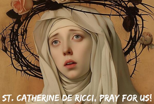 13th February – St. Catherine de Ricci