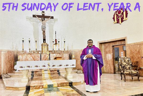 The 5th Sunday of Lent, Year A