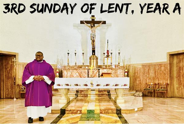 The 3rd Sunday of Lent, Year A