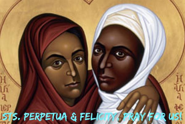 7th March - Saints Perpetua & Felicity